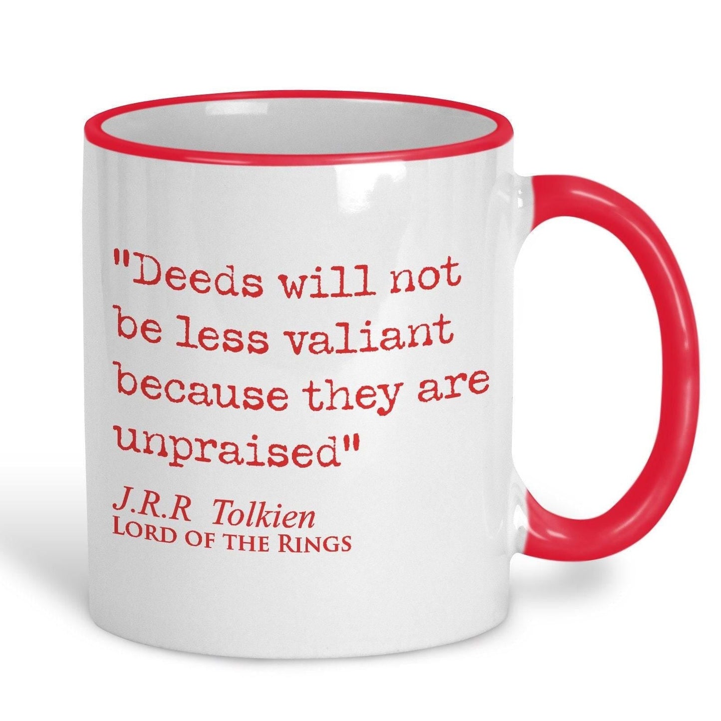 Lord of the Rings J.R.R Tolkien Book Quote "Deeds not less valiant because they are unpraised" Classic Literature Ceramic Mug