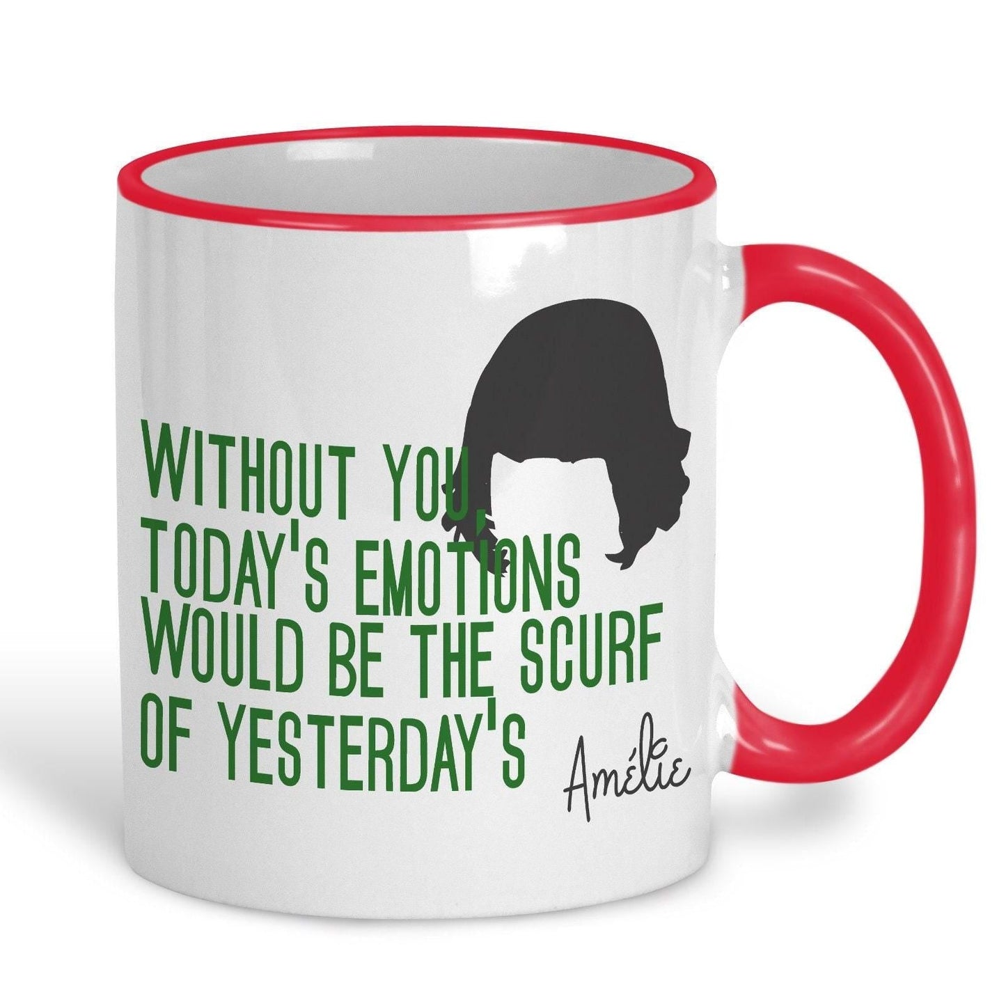 Amelie Mug Quote "Without You Today's Emotions Would Be The Scurf of Yesterday's" Film