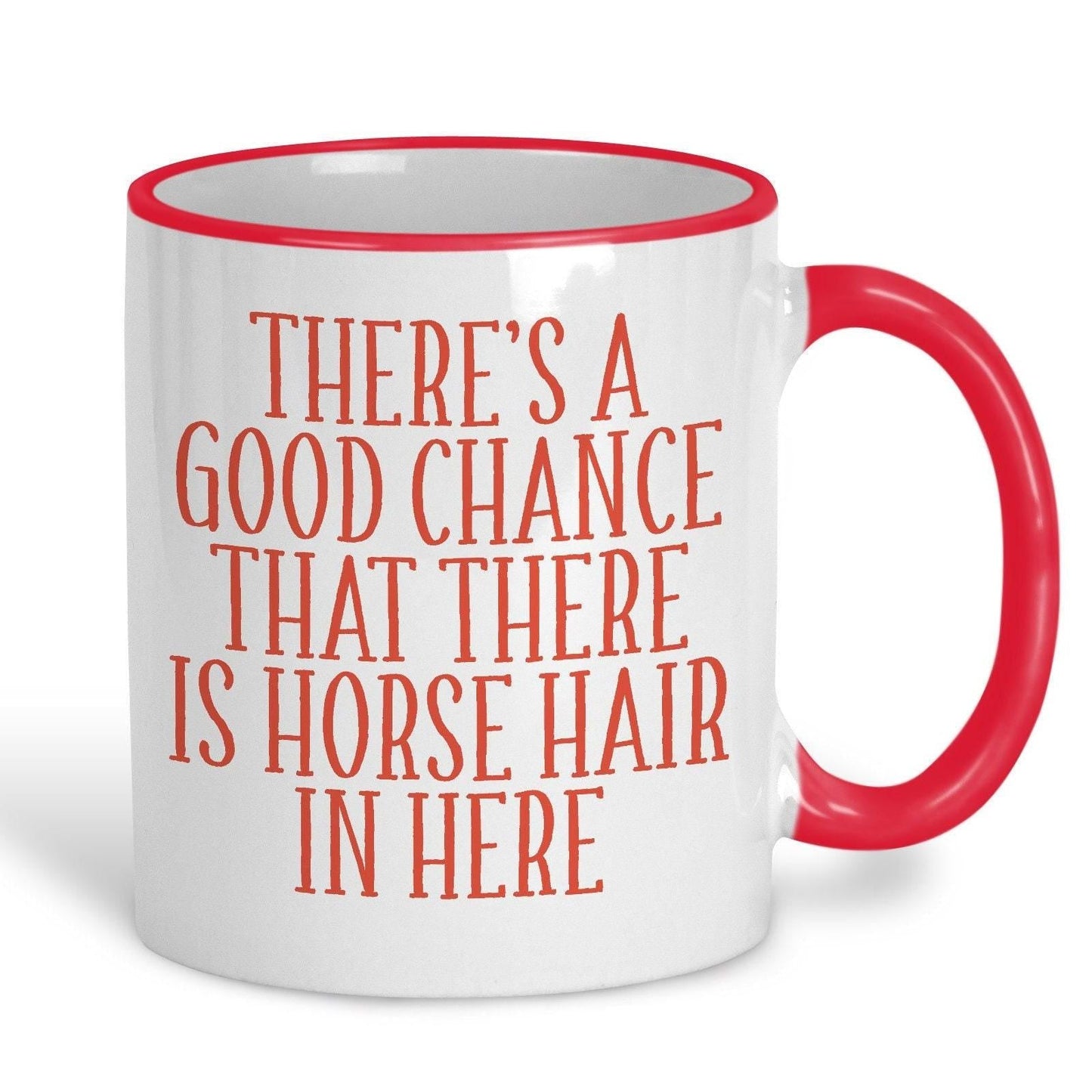 Good Chance There's Horse Hair Mug