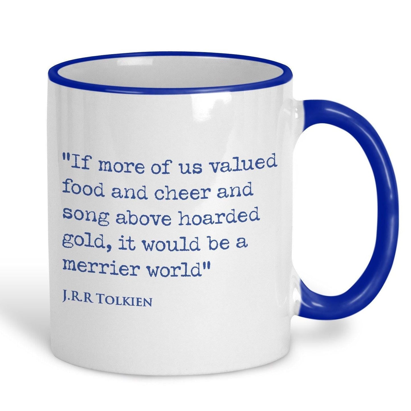 J.R.R Tolkien Quote "valued cheer above hoarded gold, it would be a merrier world" Classic Literature Mug