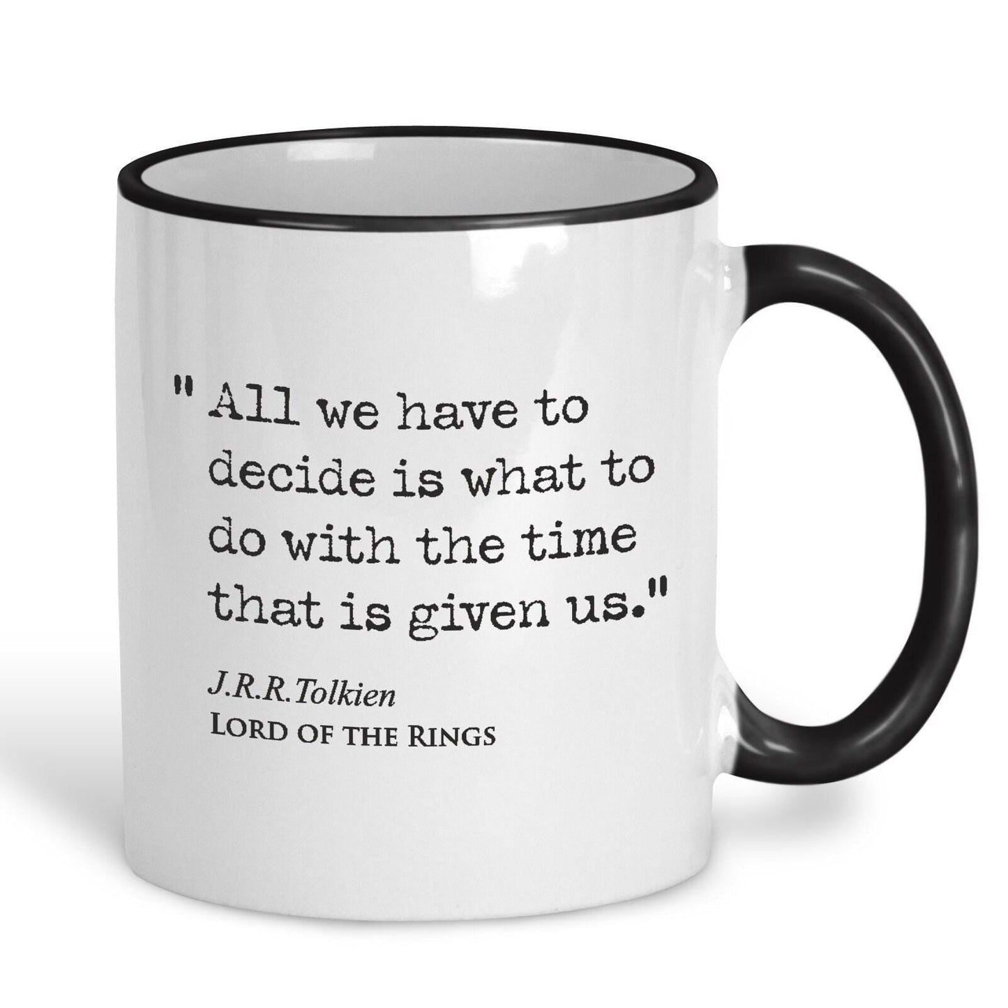 Lord of the Rings J.R.R Tolkien Book Quote "Decided what to do with the time that is given" Classic Literature Mug