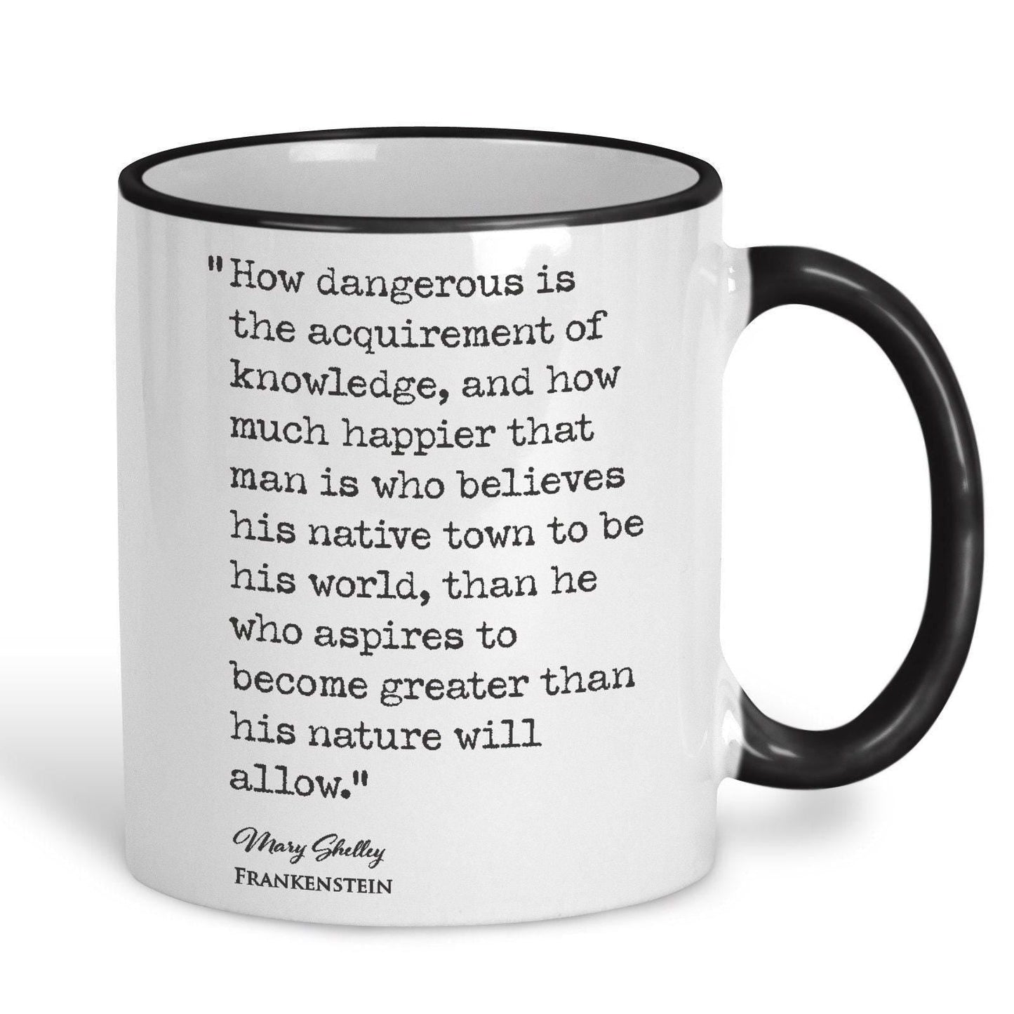 Frankenstein Mary Shelley Book Quote "How Dangerous Is The Acquirement of Knowledge" Classic Literature Ceramic Mug