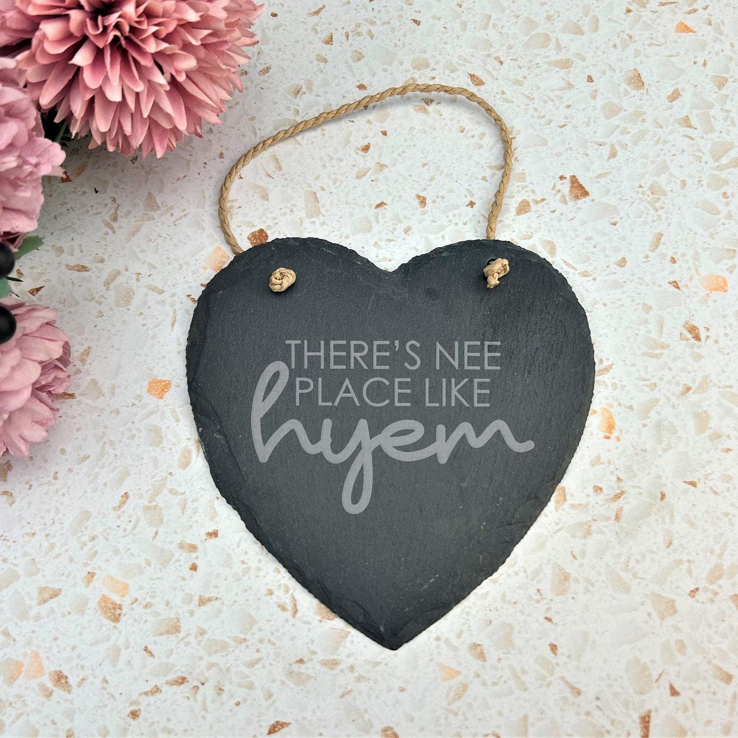 There's Nee Place Like Hyem - Newcastle Geordie Dialect - Personalised Slate Heart Plaque