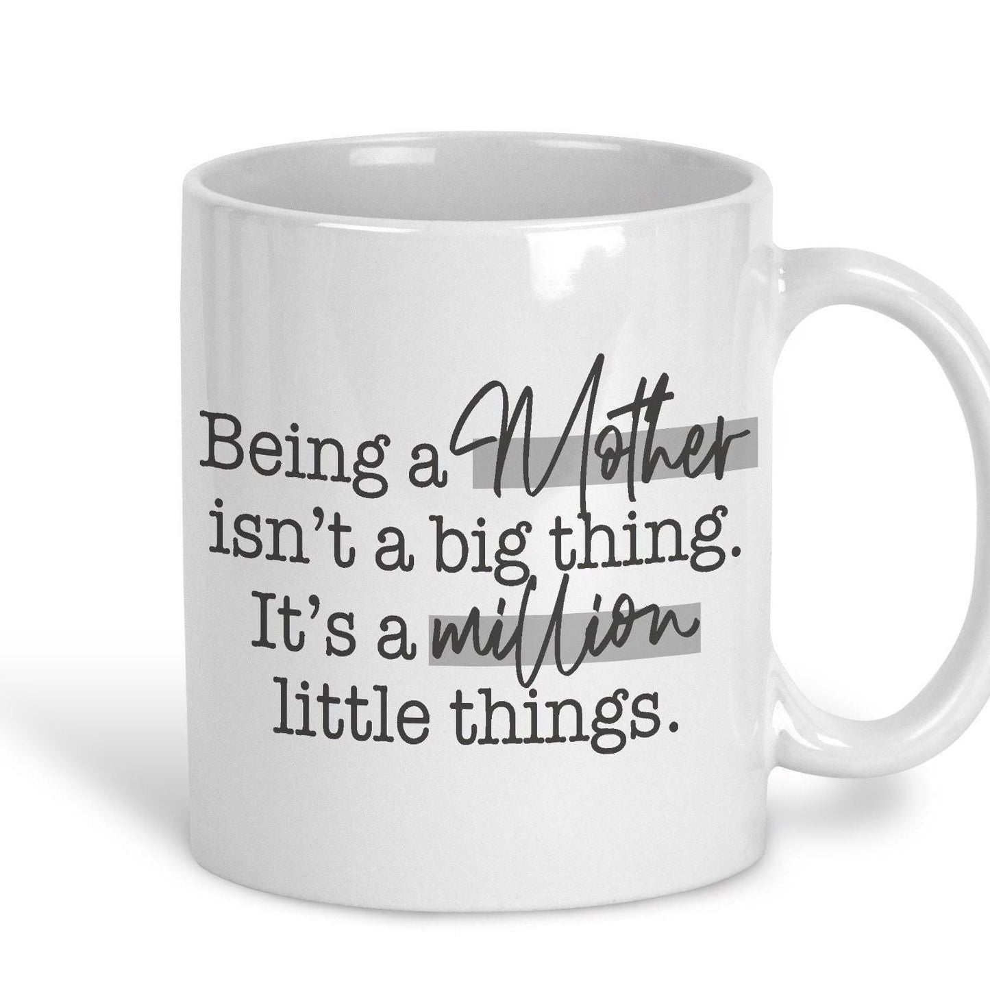 Being a Mother Is A Million Little Things Quote Mug