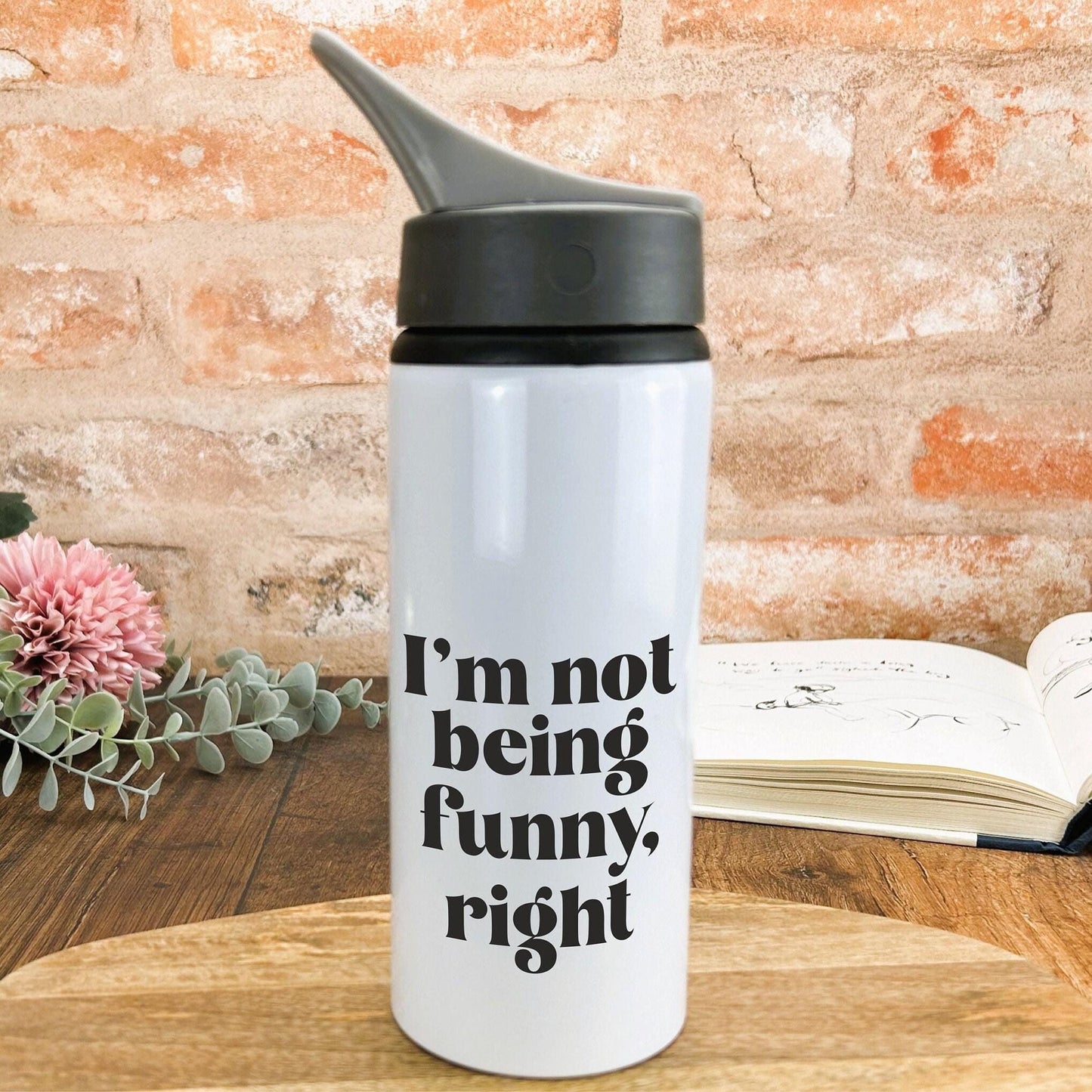 I'm Not Being Funny Right - Welsh Dialect - Personalised Water Bottle