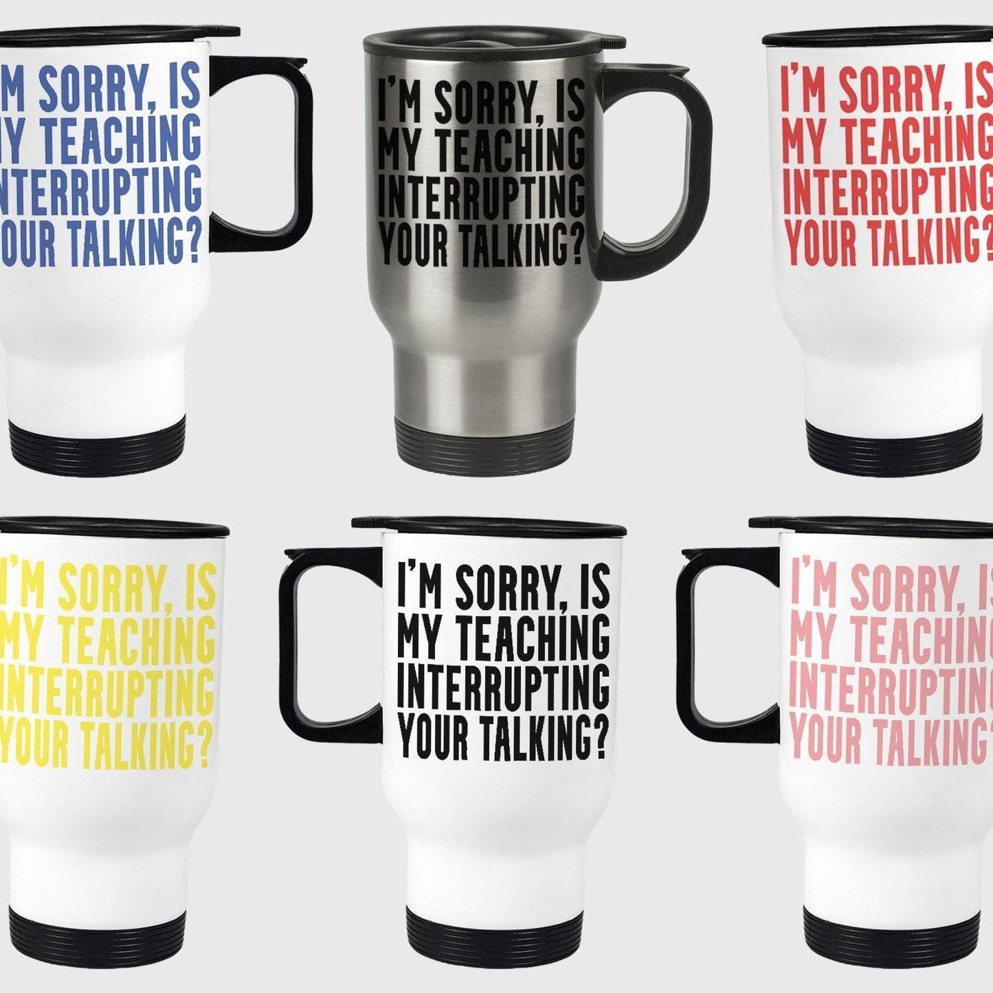 Is My Teaching Interrupting Your Talking Sarcastic Teacher Personalised Gift Travel Mug