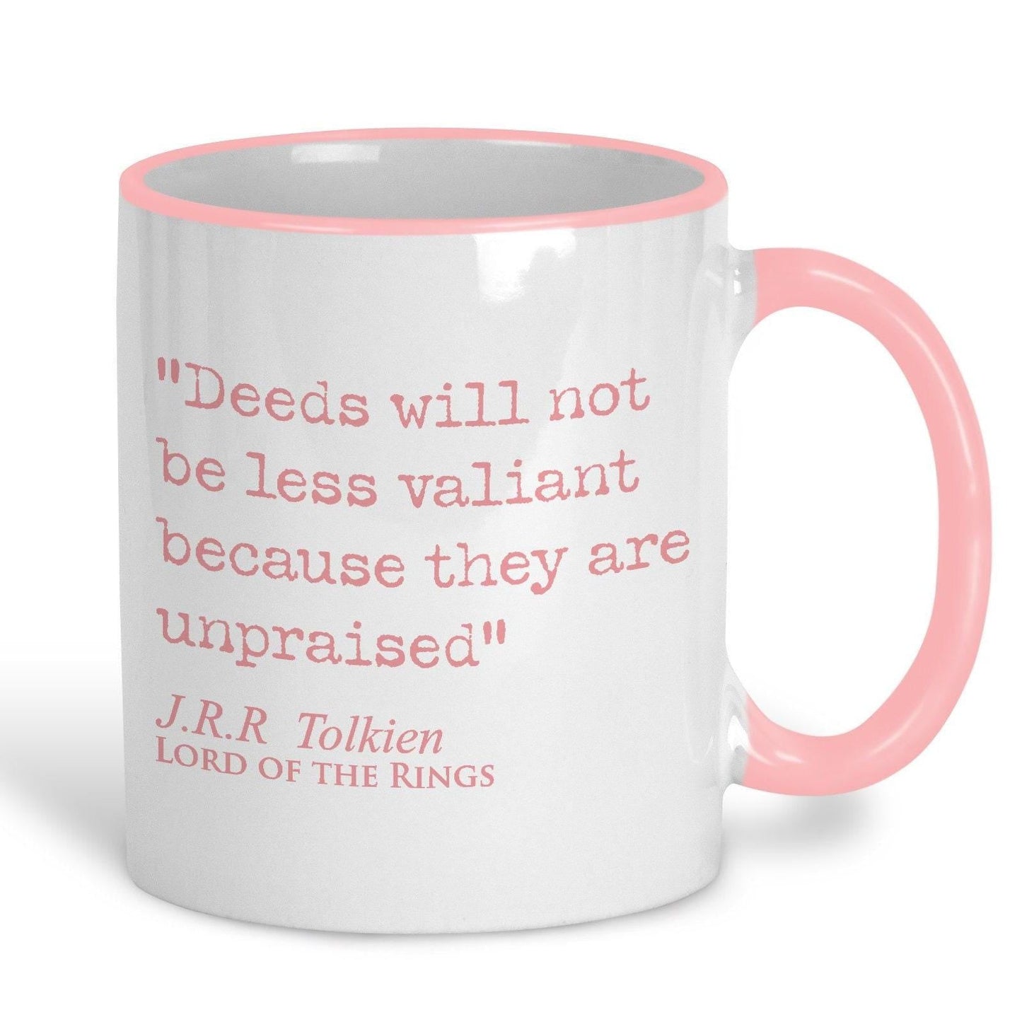 Lord of the Rings J.R.R Tolkien Book Quote "Deeds not less valiant because they are unpraised" Classic Literature Ceramic Mug