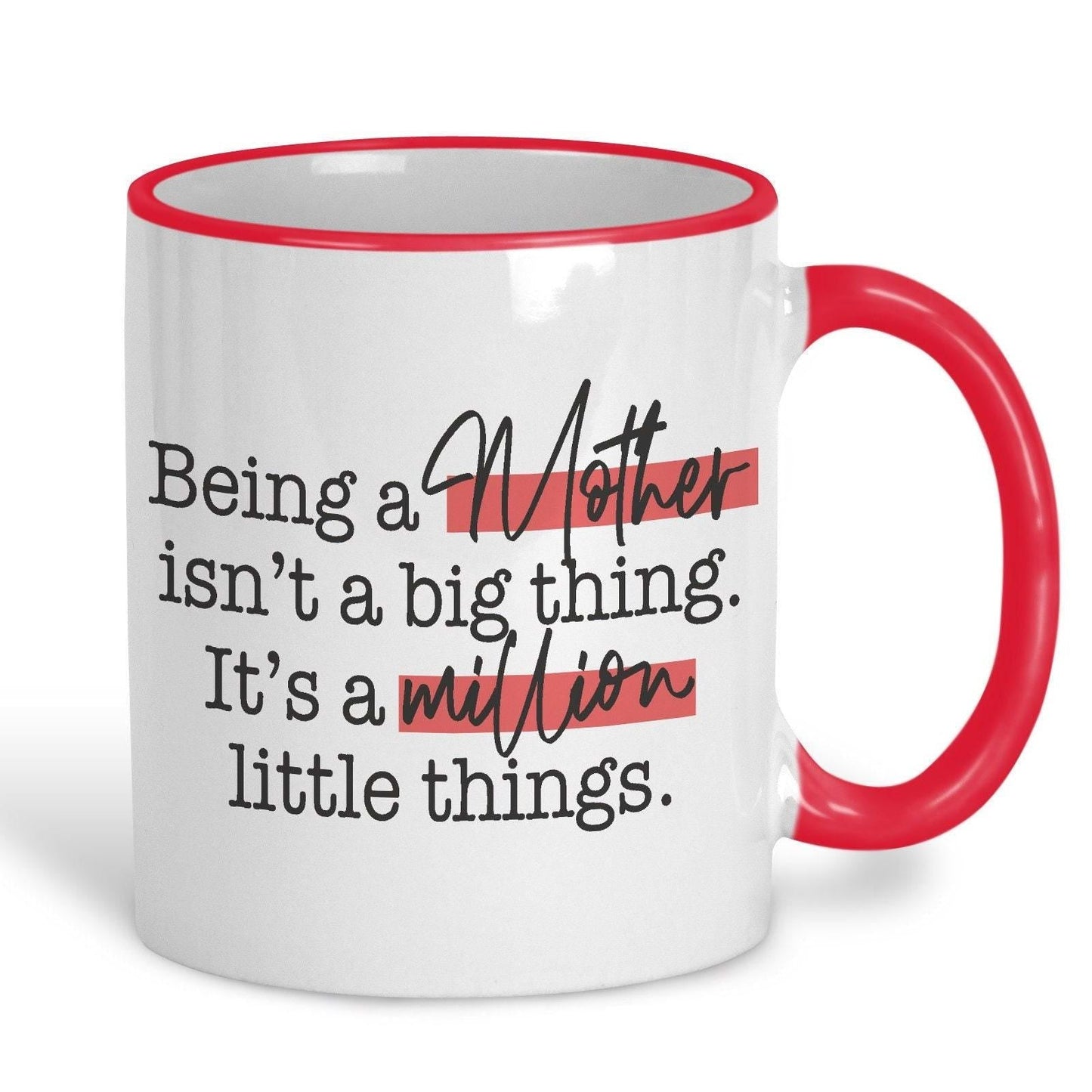 Being a Mother Is A Million Little Things Quote Mug