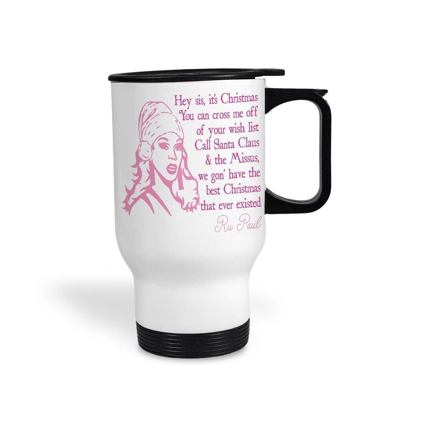 Hey Sis It's Christmas Ru Paul Christmas Song Lyrics Travel Mug