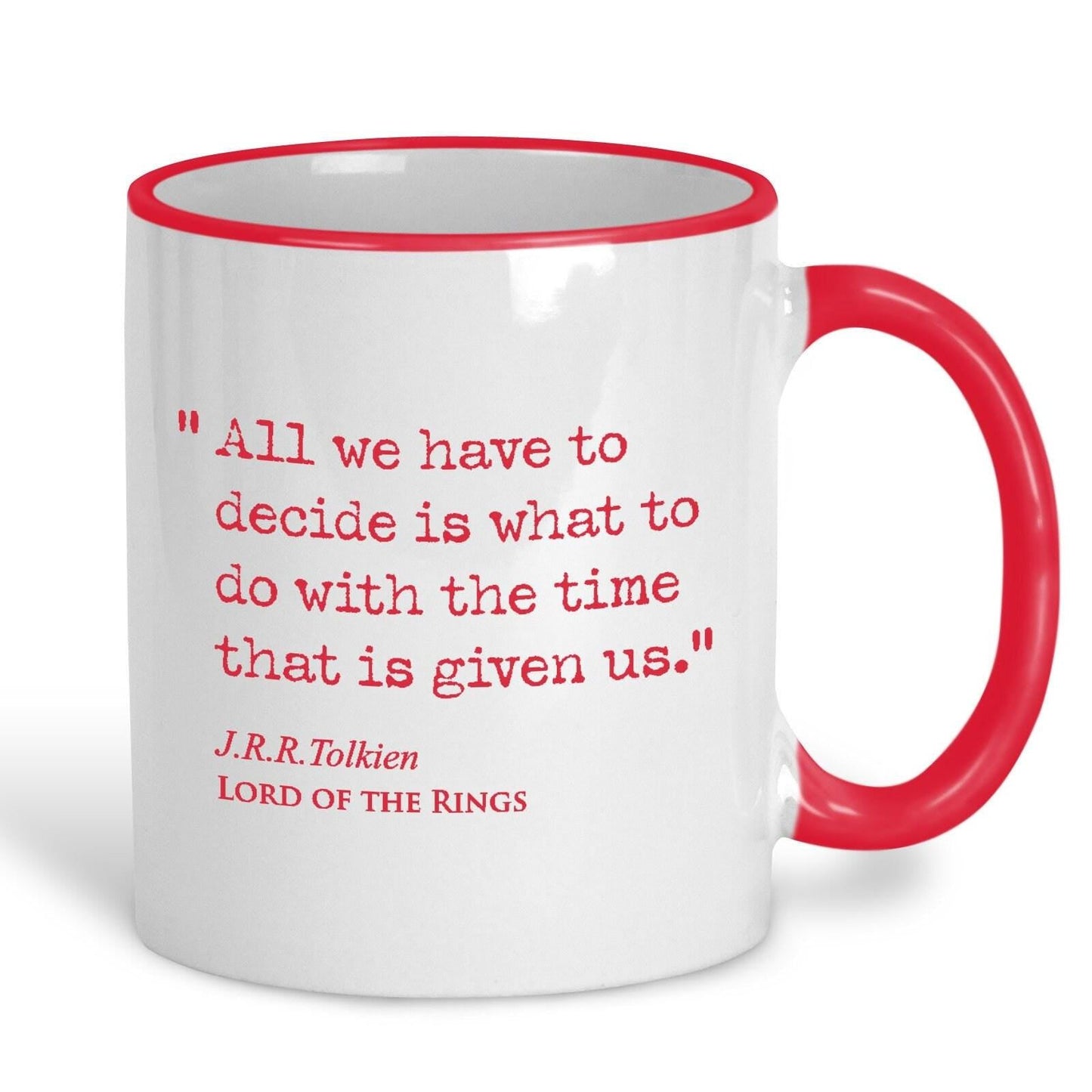 Lord of the Rings J.R.R Tolkien Book Quote "Decided what to do with the time that is given" Classic Literature Mug