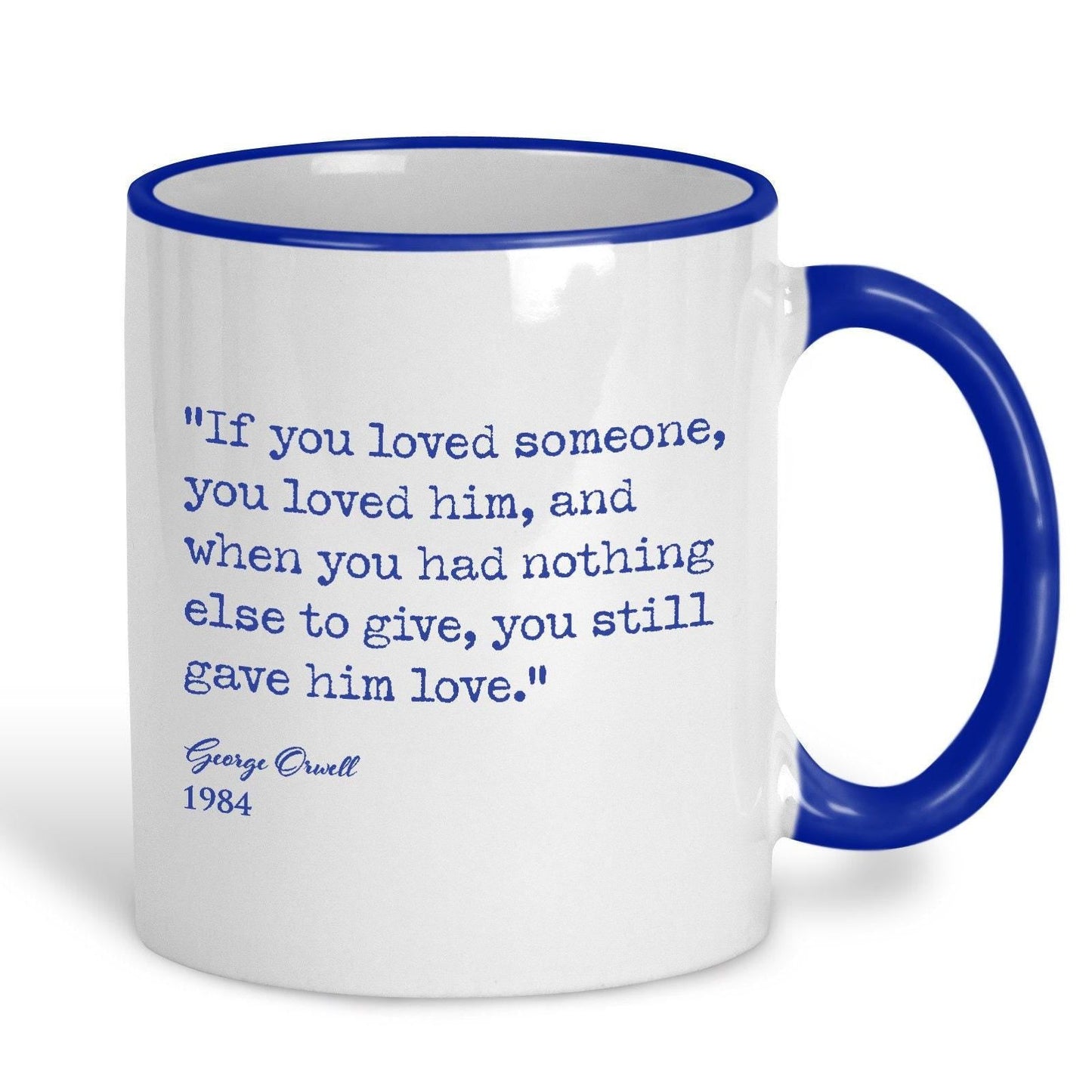 1984 George Orwell Book Quote "When you had nothing else to give you still gave him love" Classic Literature Mug