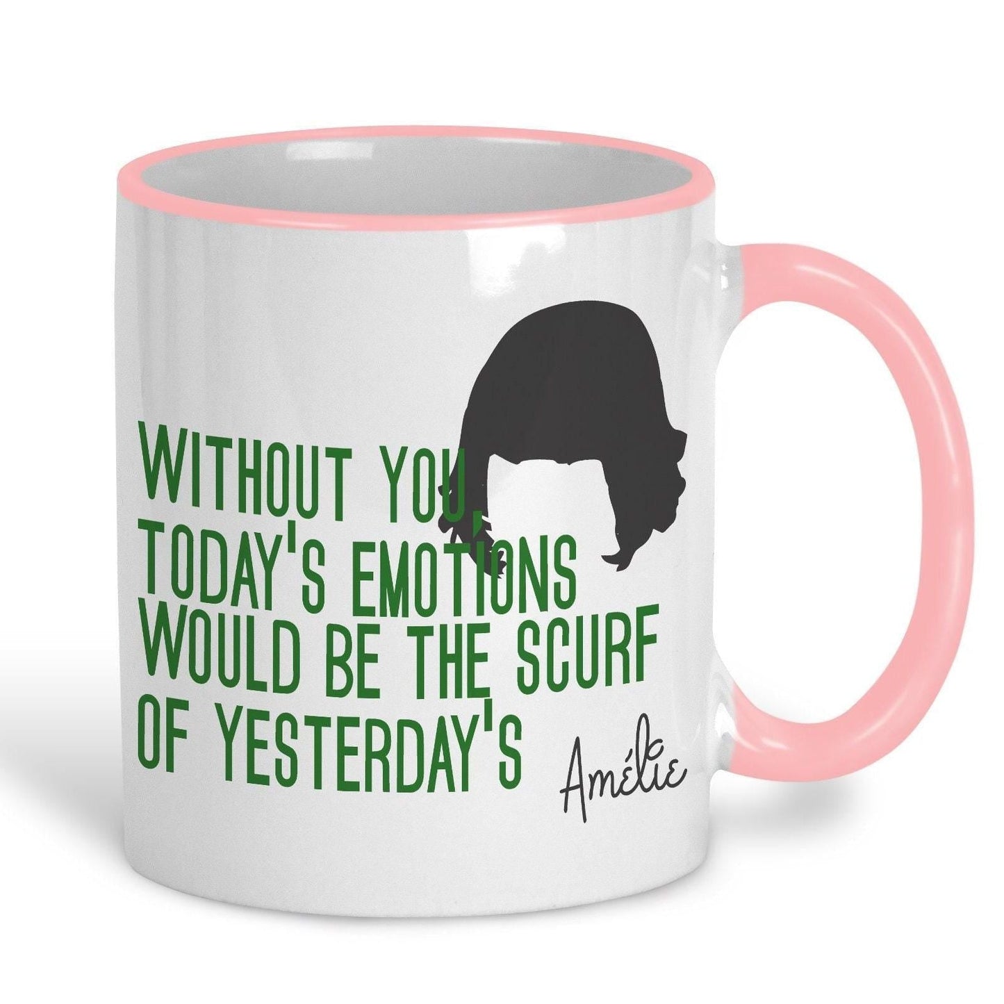Amelie Mug Quote "Without You Today's Emotions Would Be The Scurf of Yesterday's" Film