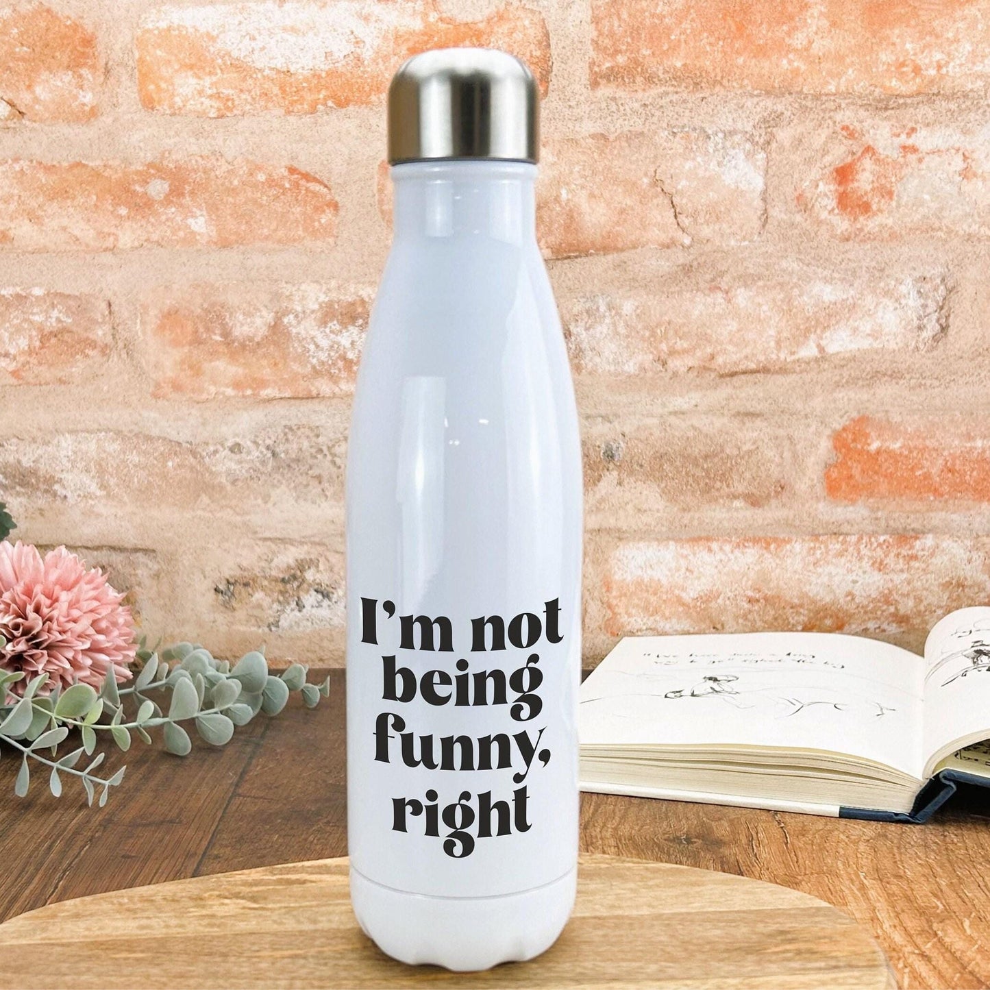 I'm Not Being Funny Right - Welsh Dialect - Personalised Water Bottle