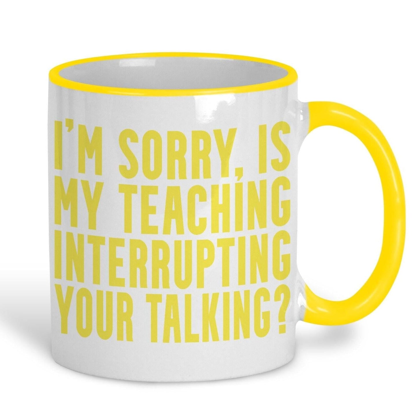 Is My Teaching Interrupting Your Talking Sarcastic Teacher Mug