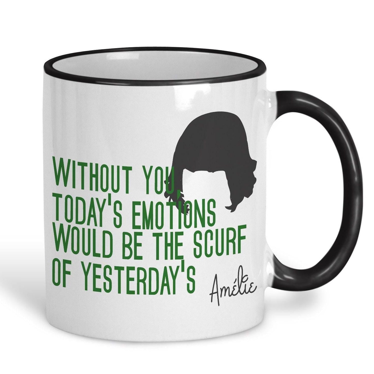 Amelie Mug Quote "Without You Today's Emotions Would Be The Scurf of Yesterday's" Film