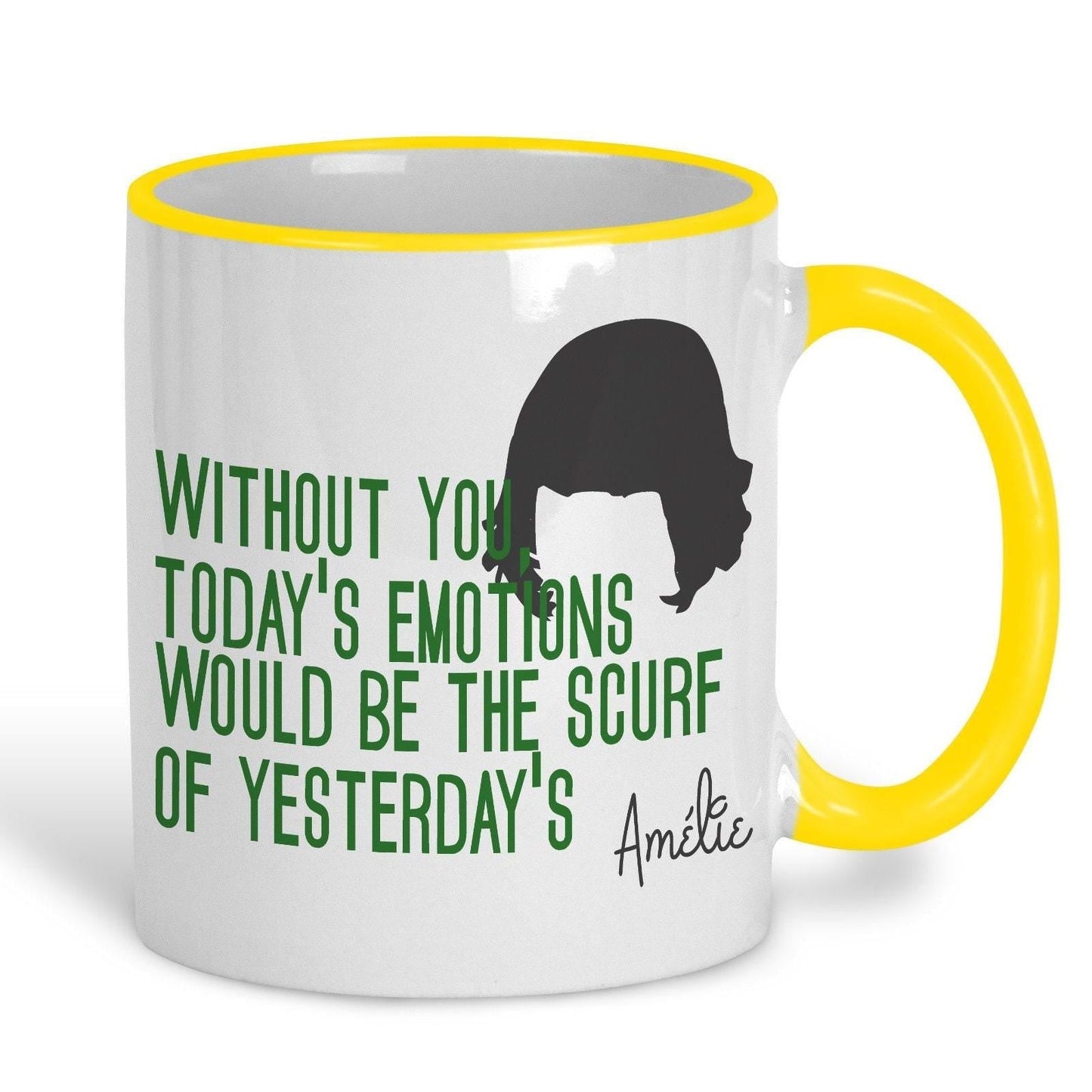 Amelie Mug Quote "Without You Today's Emotions Would Be The Scurf of Yesterday's" Film