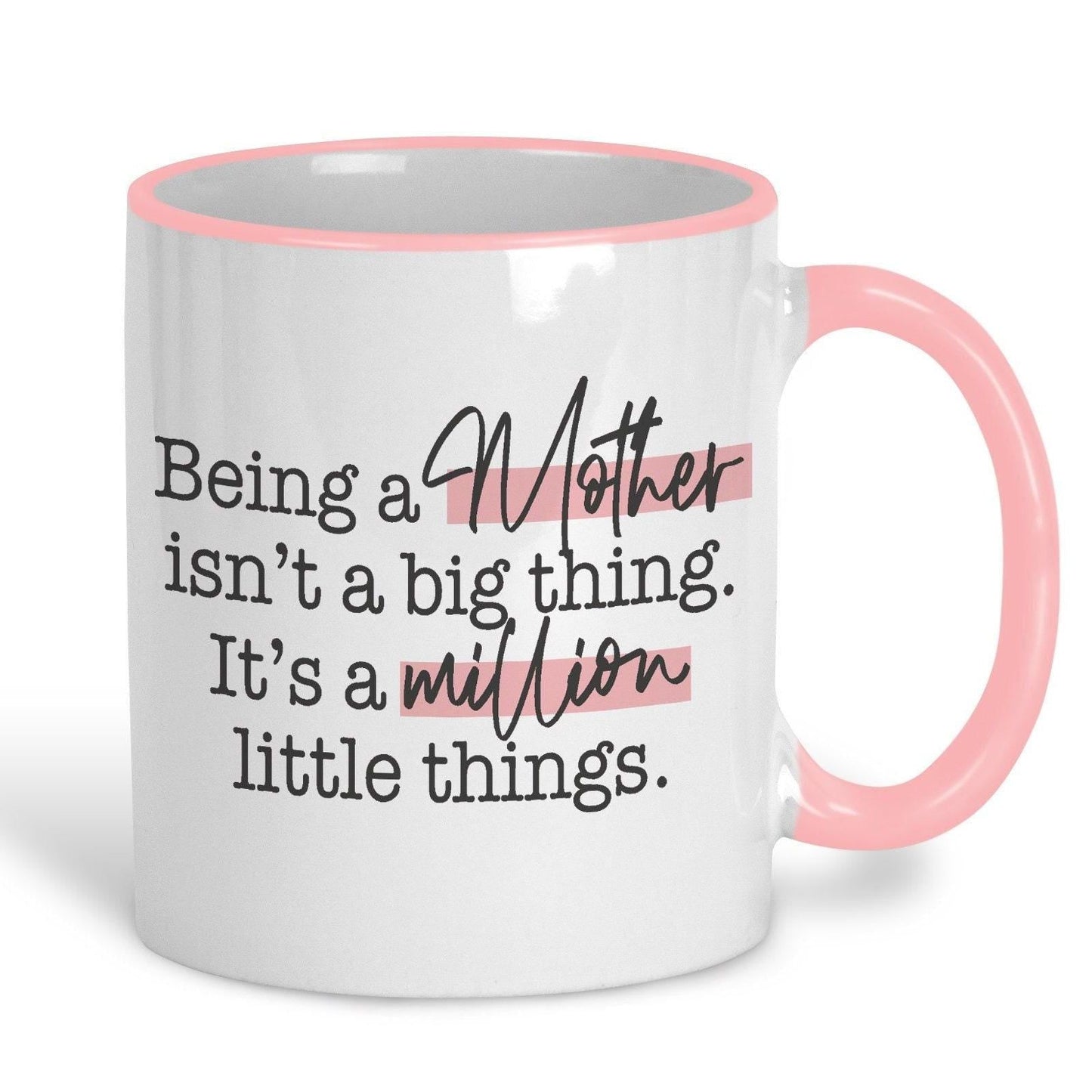 Being a Mother Is A Million Little Things Quote Mug