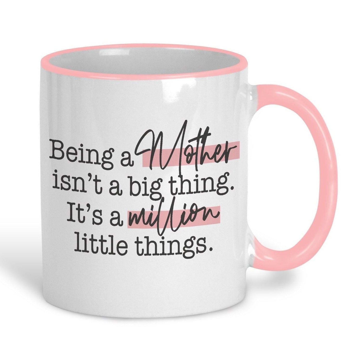 Being a Mother Is A Million Little Things Quote Mug