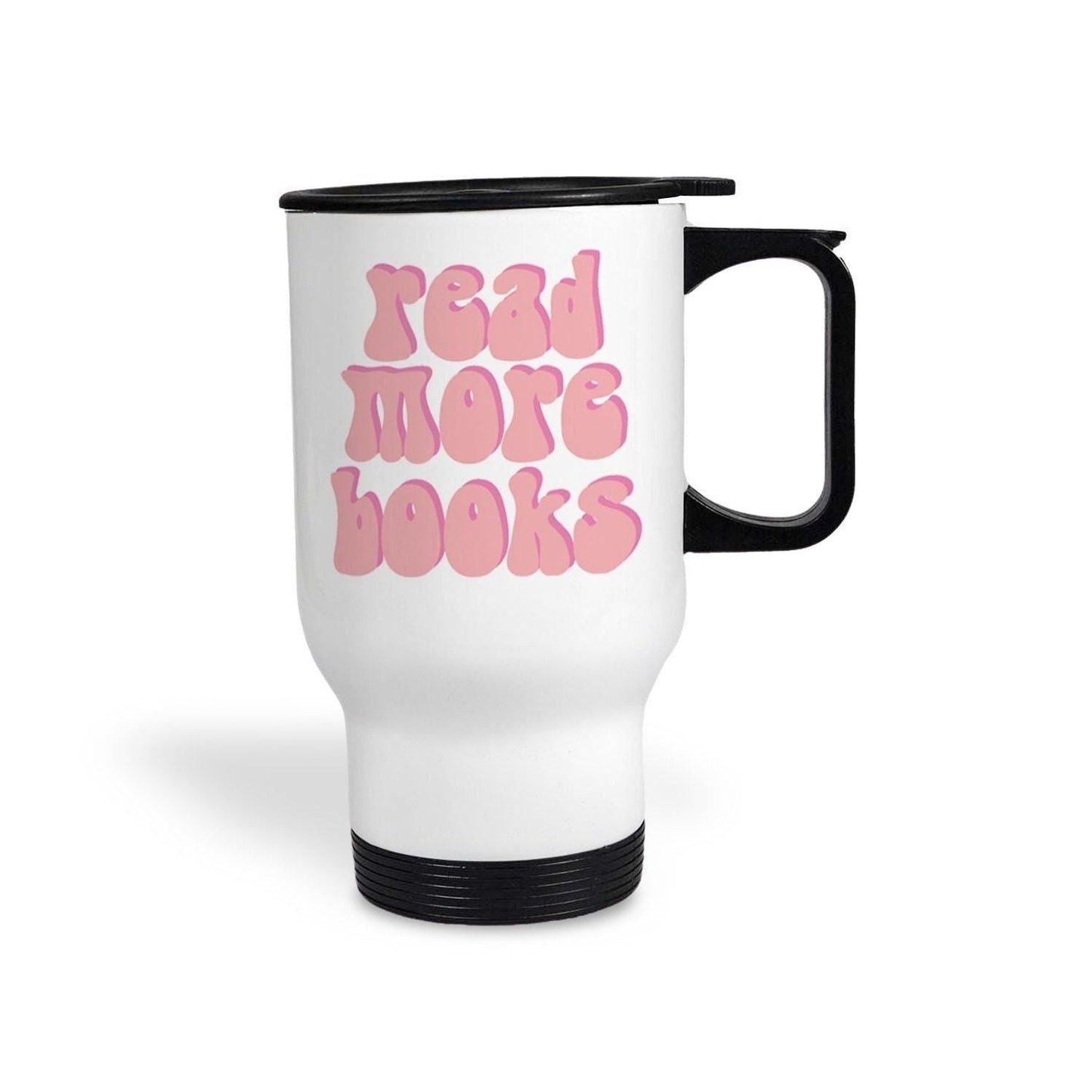 Read More Books Travel Mug Reader Gift