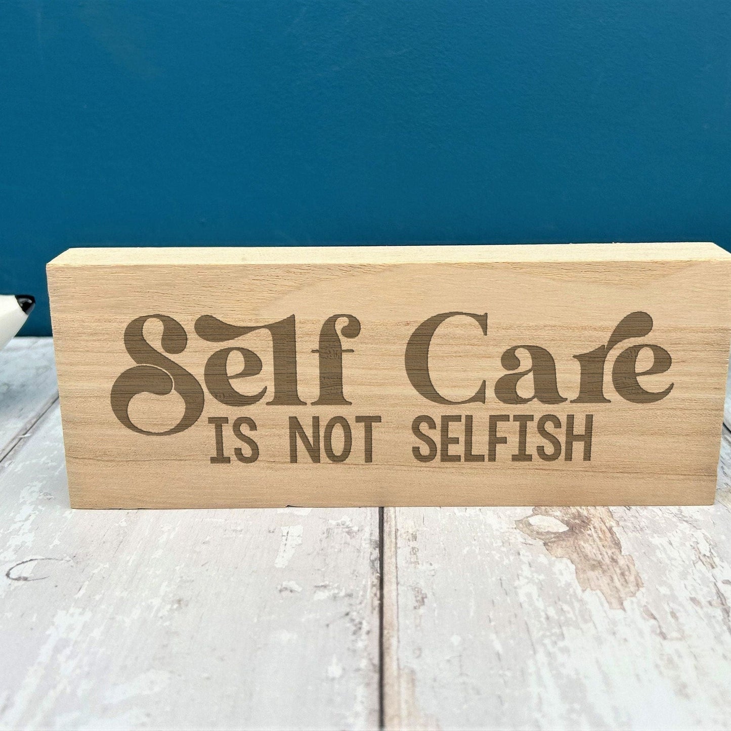 Self Care Is Not Selfish Engraved Wooden Plaque Positivity Gift