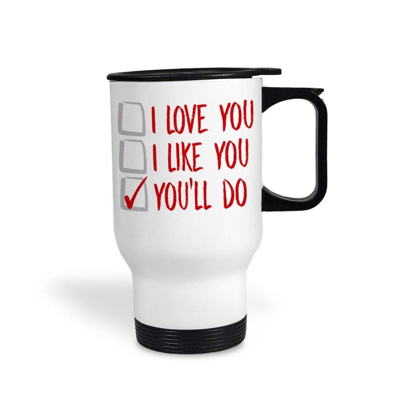 You'll Do Ballot I Love You Funny Personalised Travel Mug