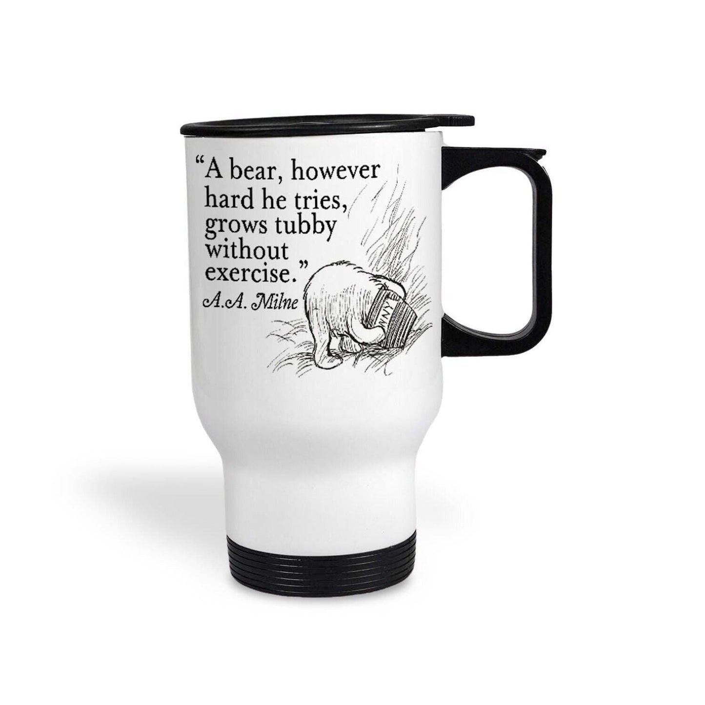 A.A. Milne Winnie The Pooh Bear Book Quote "A bear grows tubby without exercise" Classic Literature Travel Mug