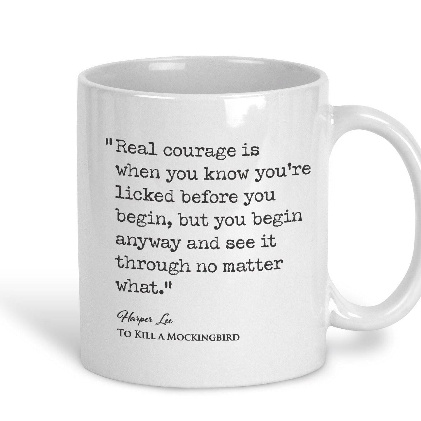 To Kill a Mocking Bird Harper Lee Book Quote "Real courage is when you know you're licked" Classic Literature Mug