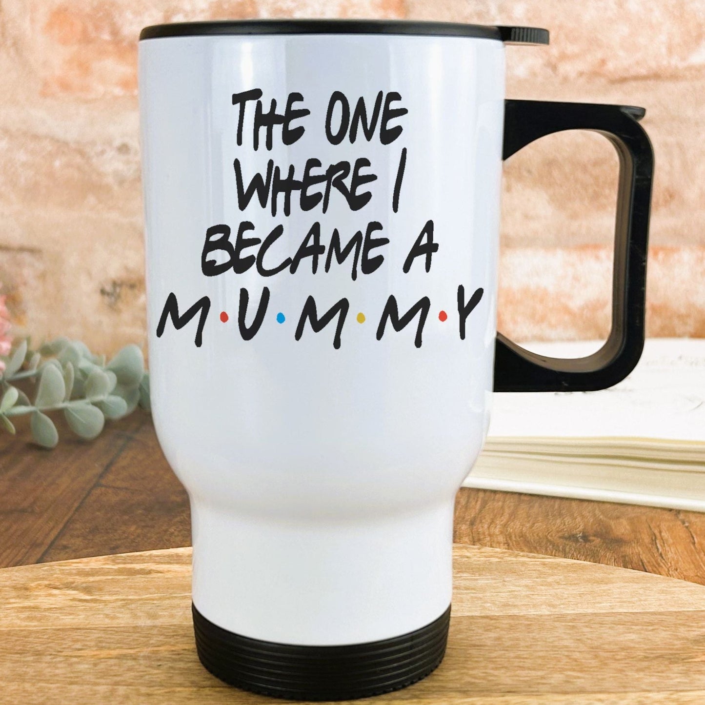 Friends TV Show The One Where I Became A Mummy Mother's Day Travel Mug Present Gift For Mum Mummy Birthday
