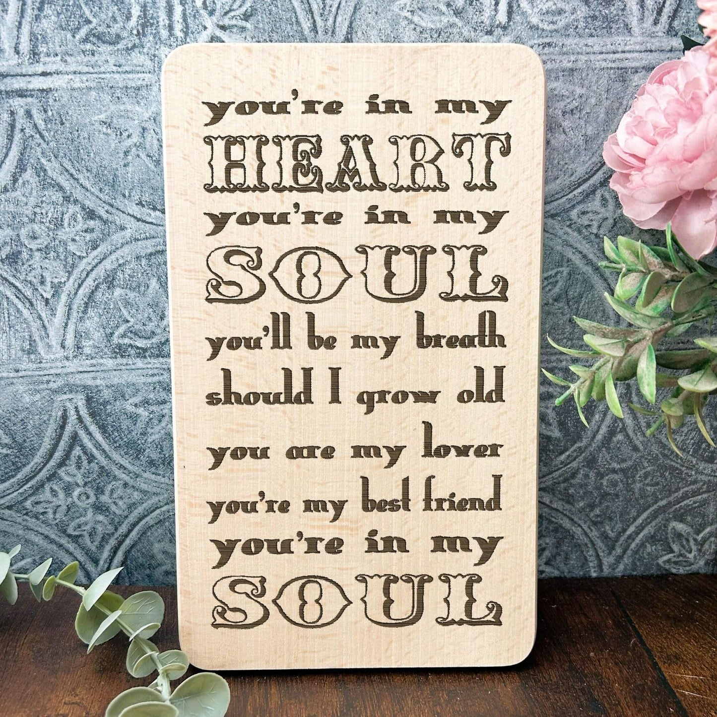 You're In My Heart You're In My Soul - Rod Stewart Lyrics - Wall Plaque - Gift
