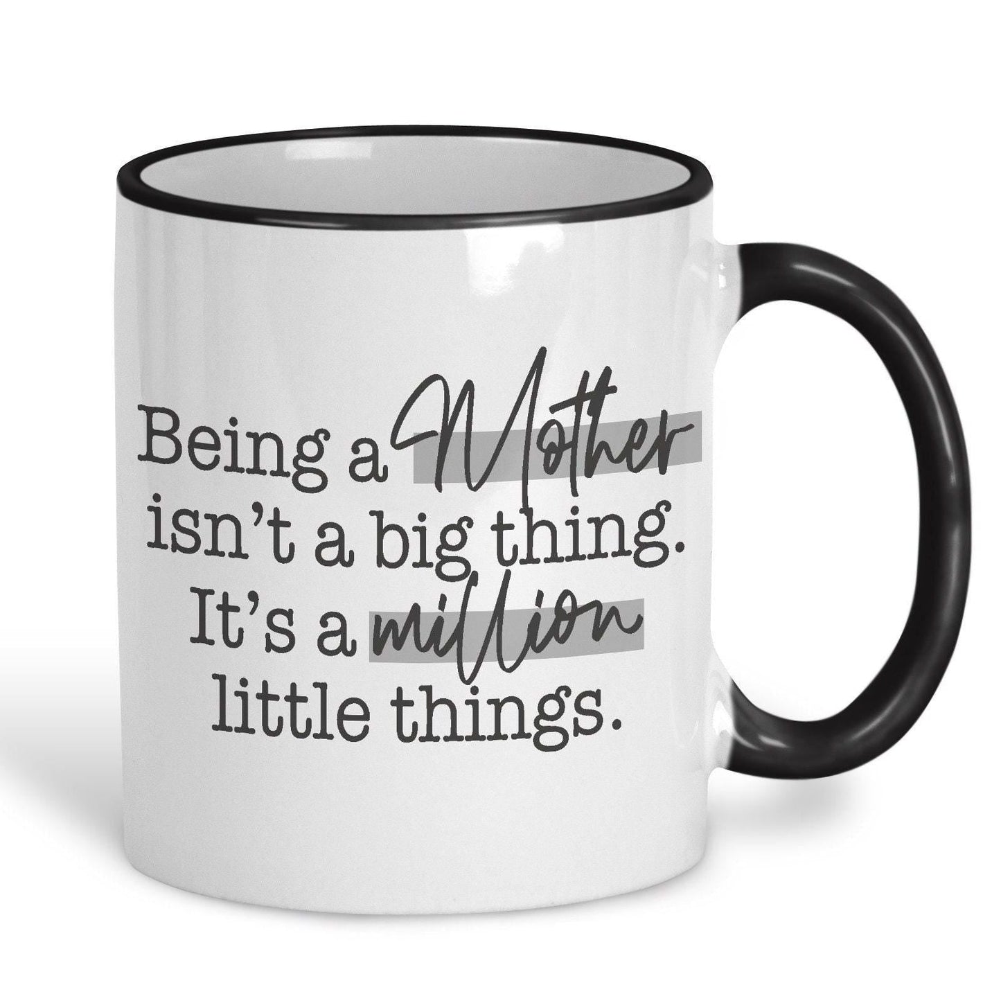 Being a Mother Is A Million Little Things Quote Mug