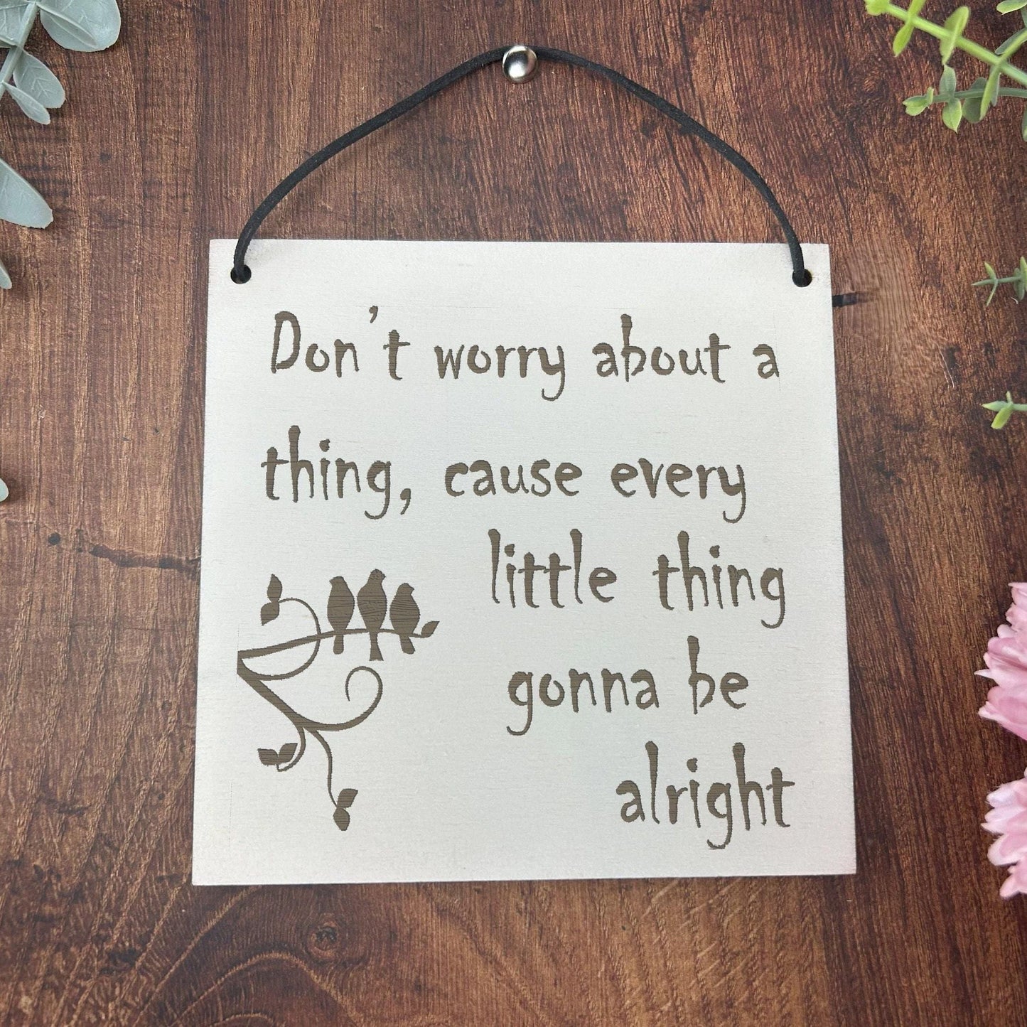 Wooden Engraved Plaque - Little Birds Bob Marley Lyrics - Don't Worry - Positivity - Wall Sign