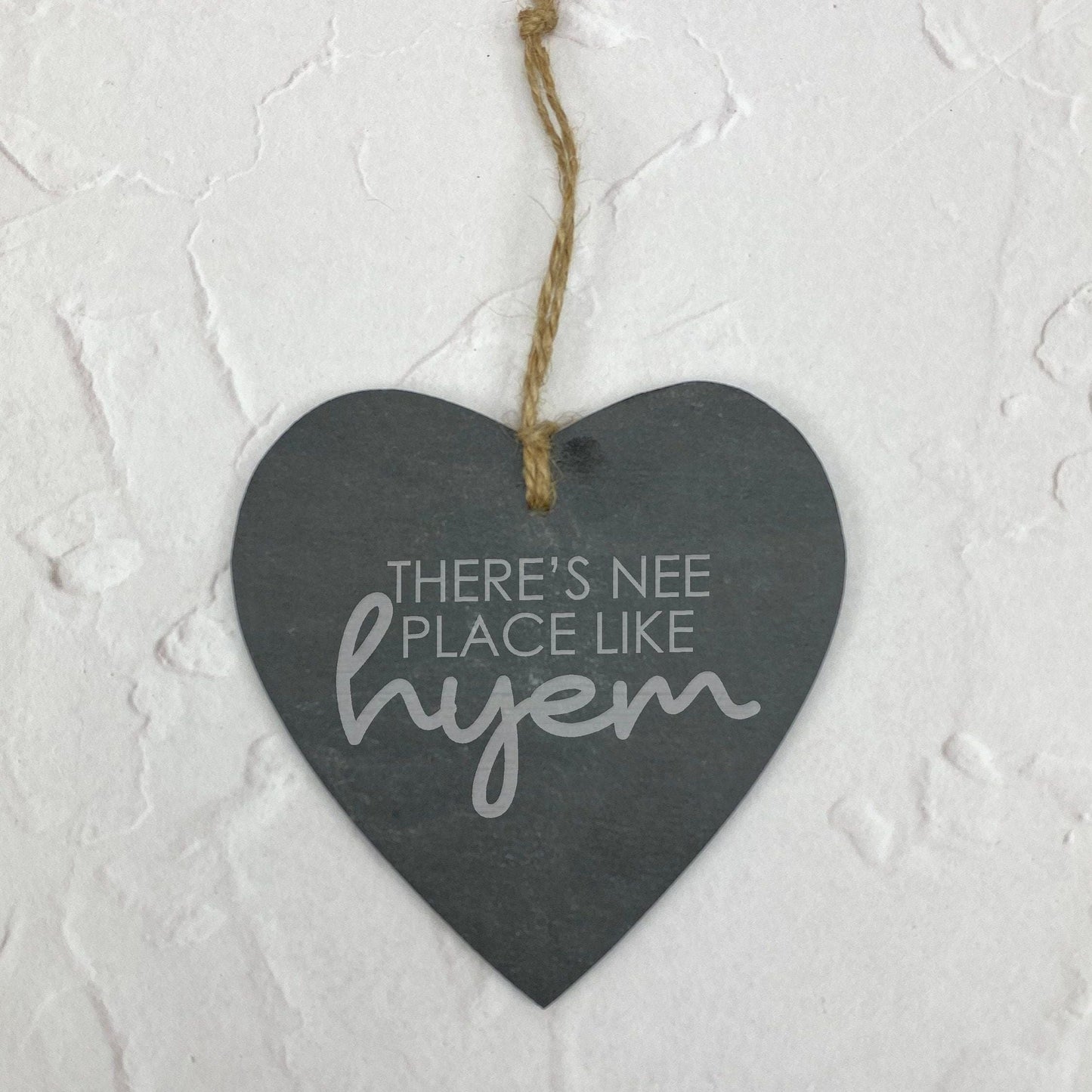 There's Nee Place Like Hyem - Newcastle Geordie Dialect - Personalised Slate Heart Plaque
