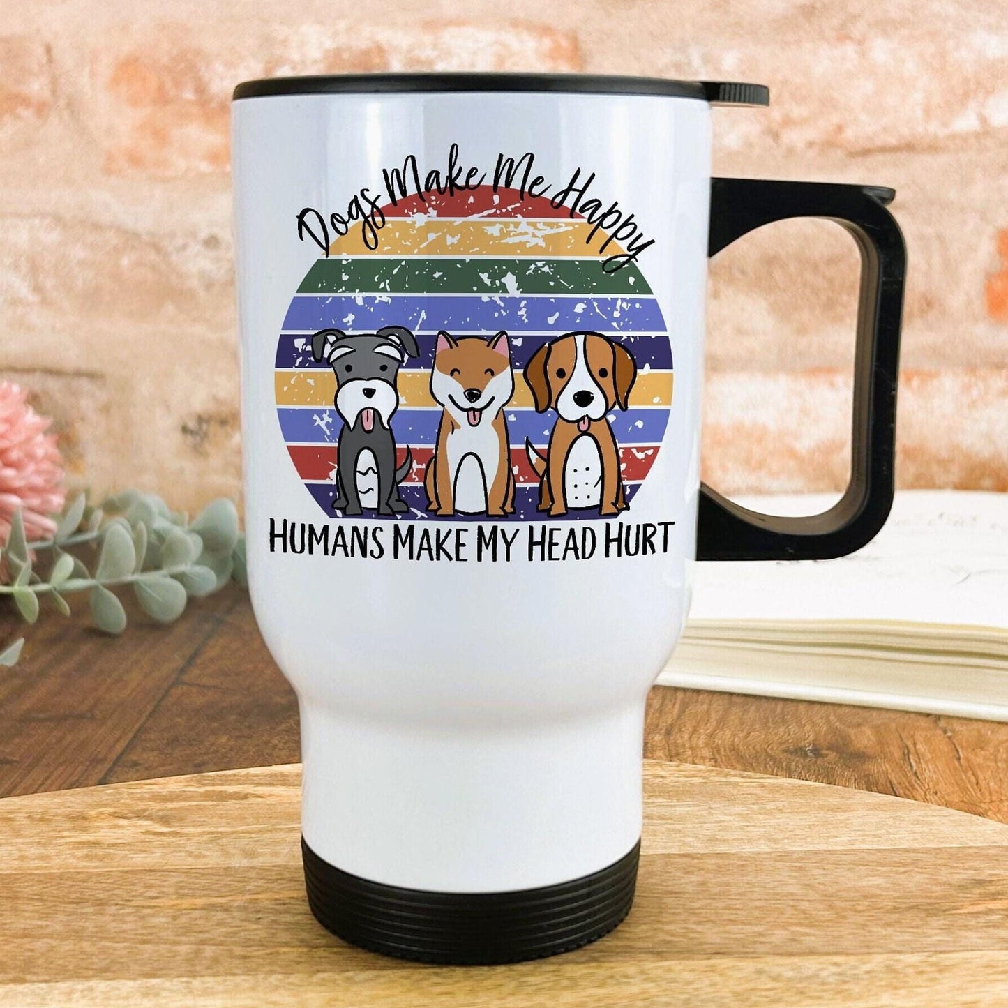 Dog Make Me Happy Travel Mug Personalised Gift
