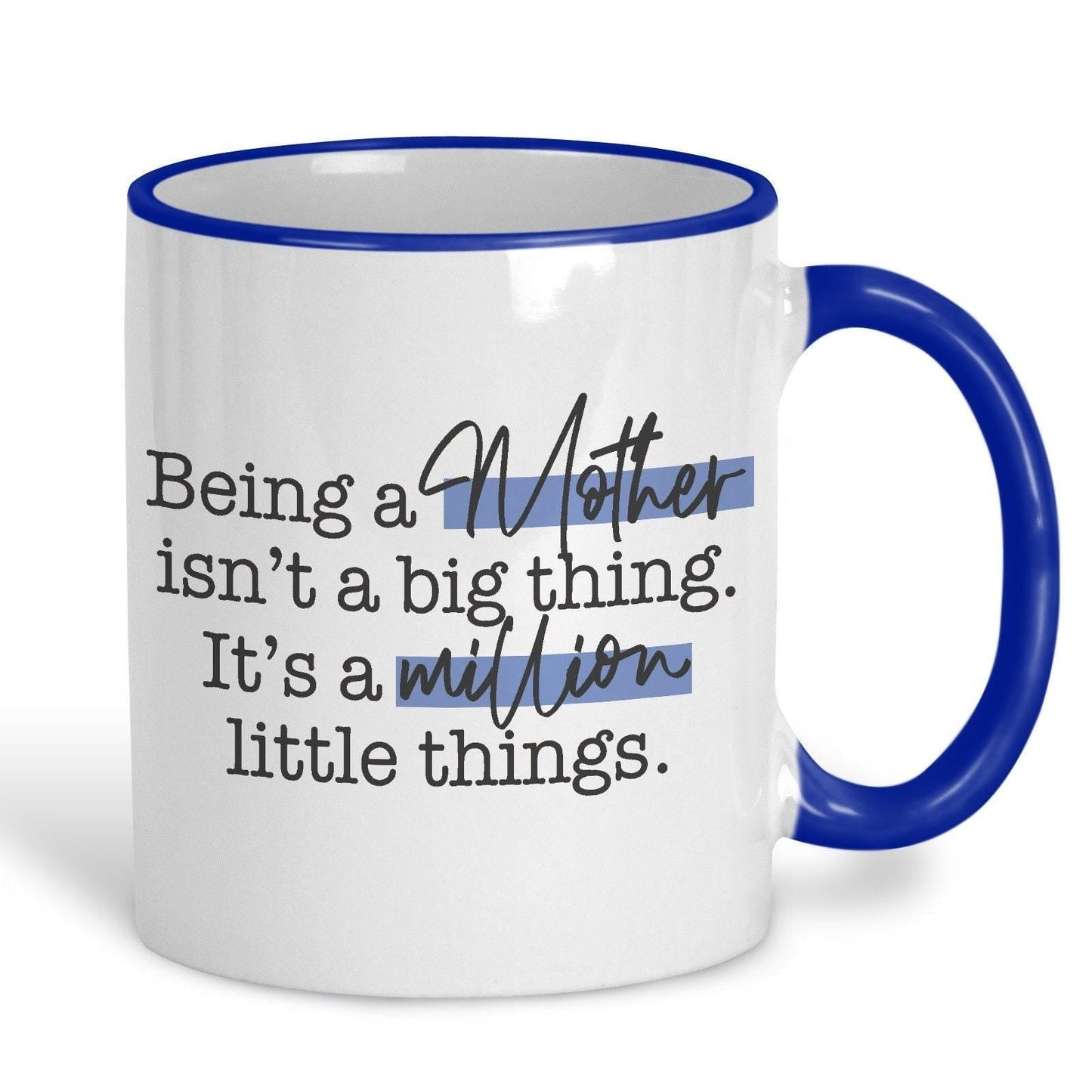 Being a Mother Is A Million Little Things Quote Mug