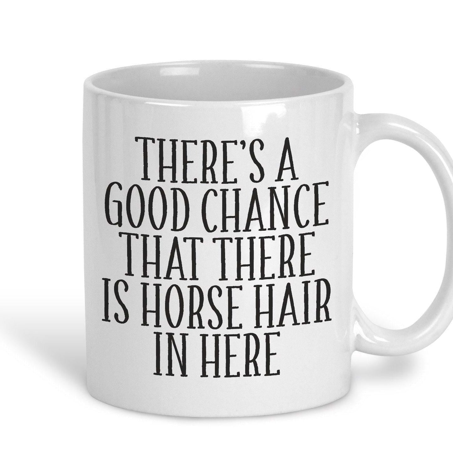 Good Chance There's Horse Hair Mug