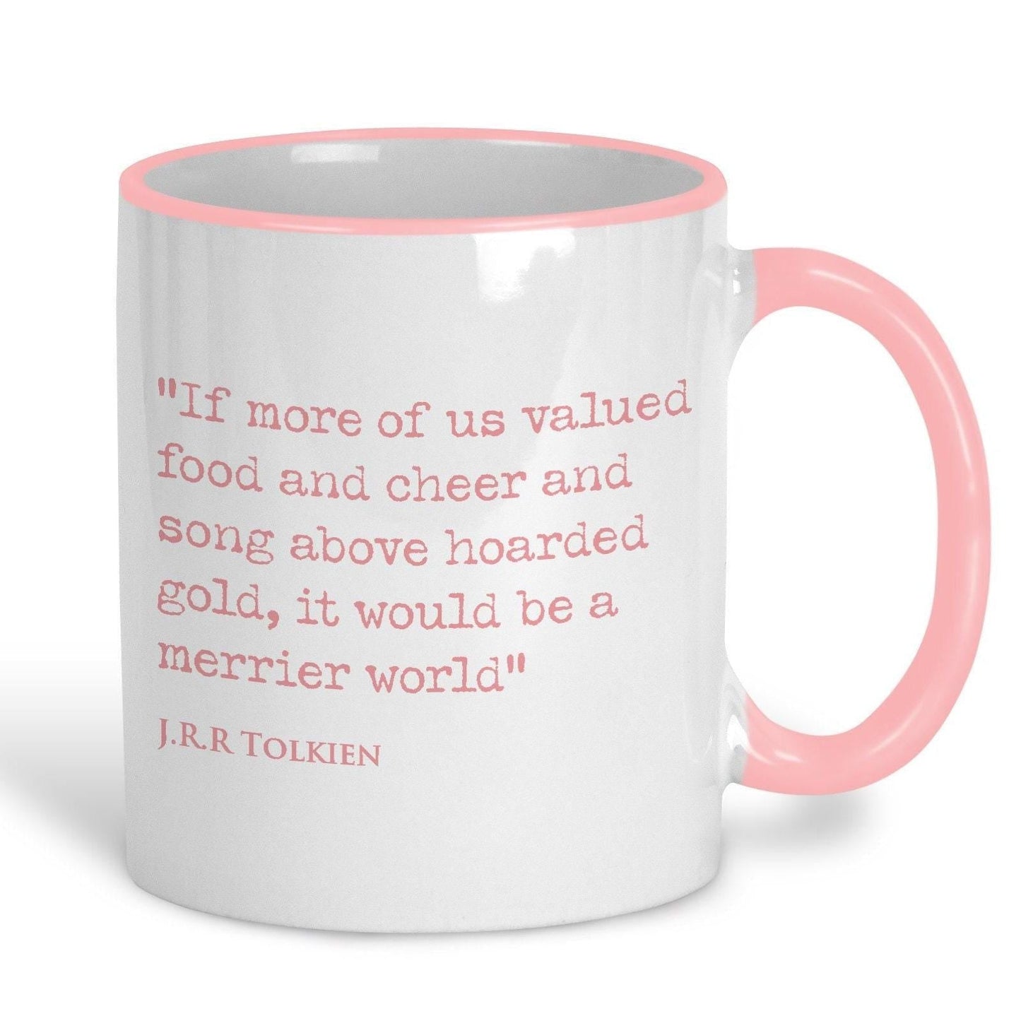 J.R.R Tolkien Quote "valued cheer above hoarded gold, it would be a merrier world" Classic Literature Mug