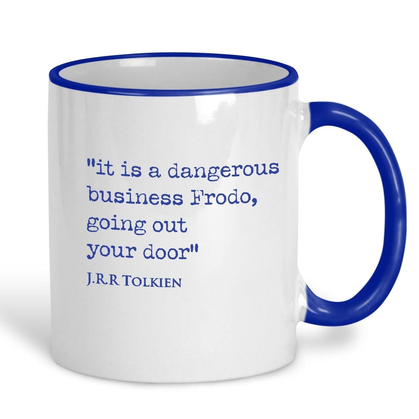 Lord of the Rings J.R.R Tolkien Book Quote "It's a dangerous business going out your door" Classic Literature Mug