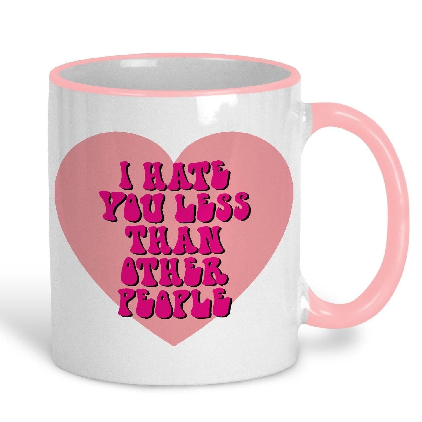 I Hate You Less Than Other People Funny Personalised Mug