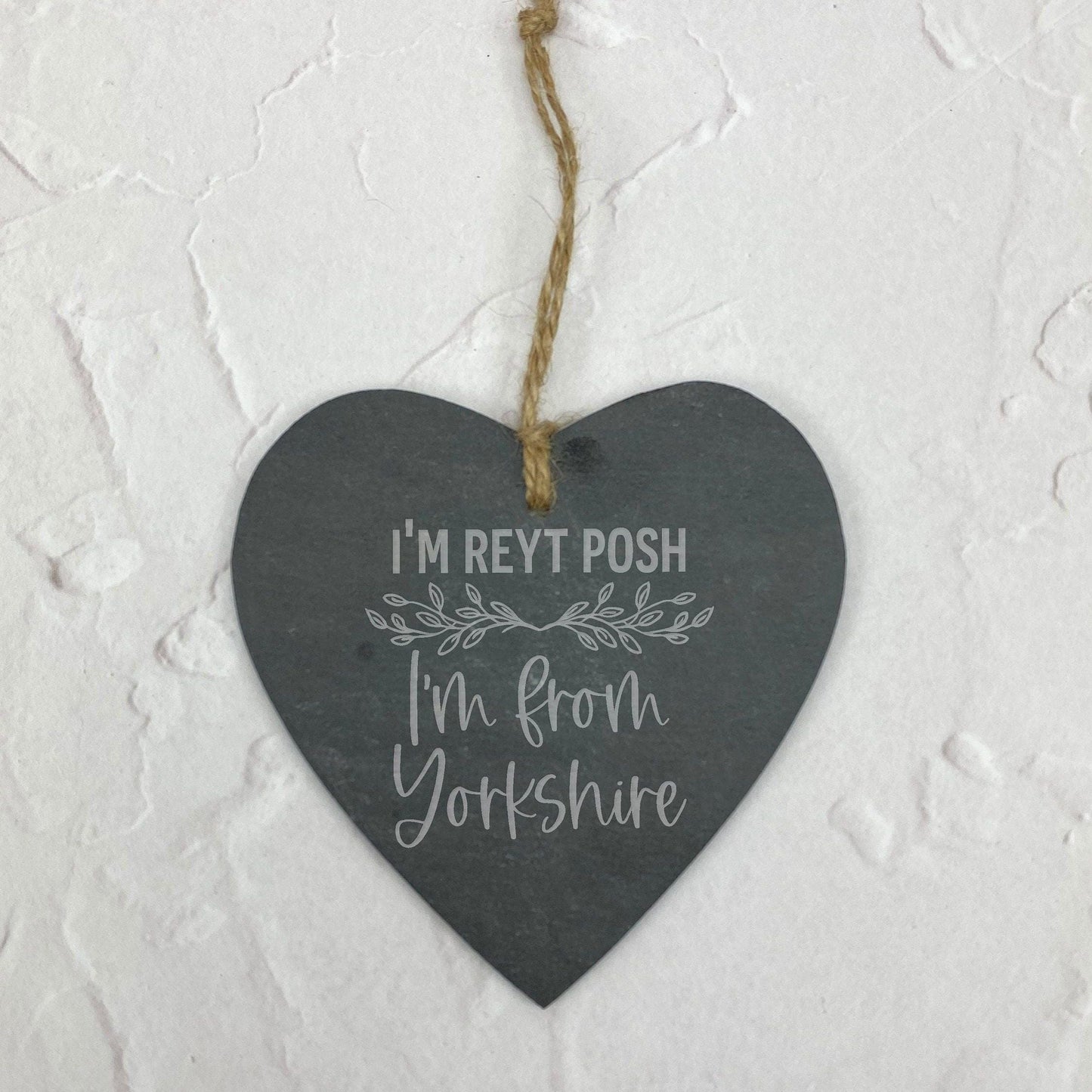 I'm Reyt Posh I'm From Yorkshire - Slate Heart Plaque - Northern Regional Gift - Perfect for Friend and Family