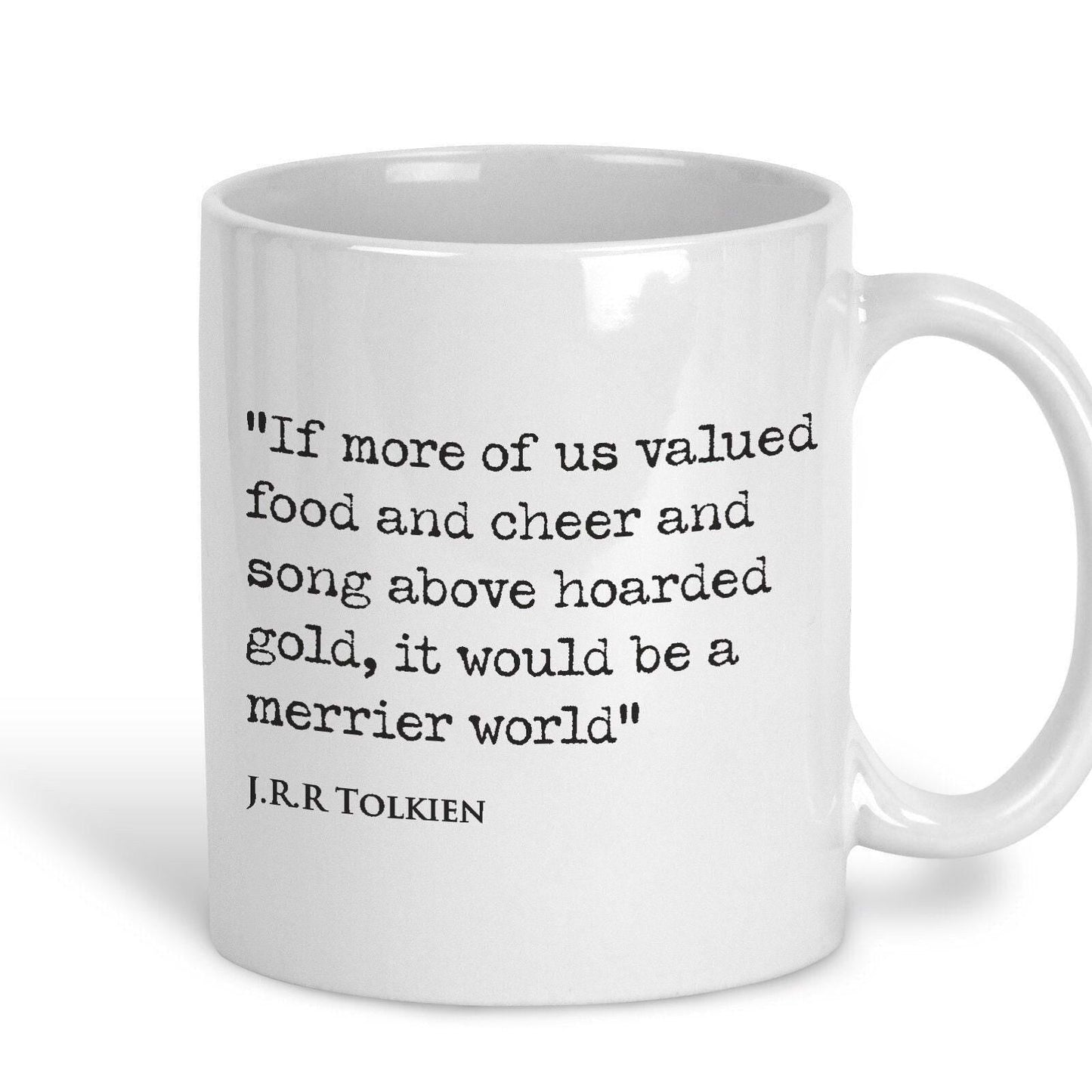 J.R.R Tolkien Quote "valued cheer above hoarded gold, it would be a merrier world" Classic Literature Mug