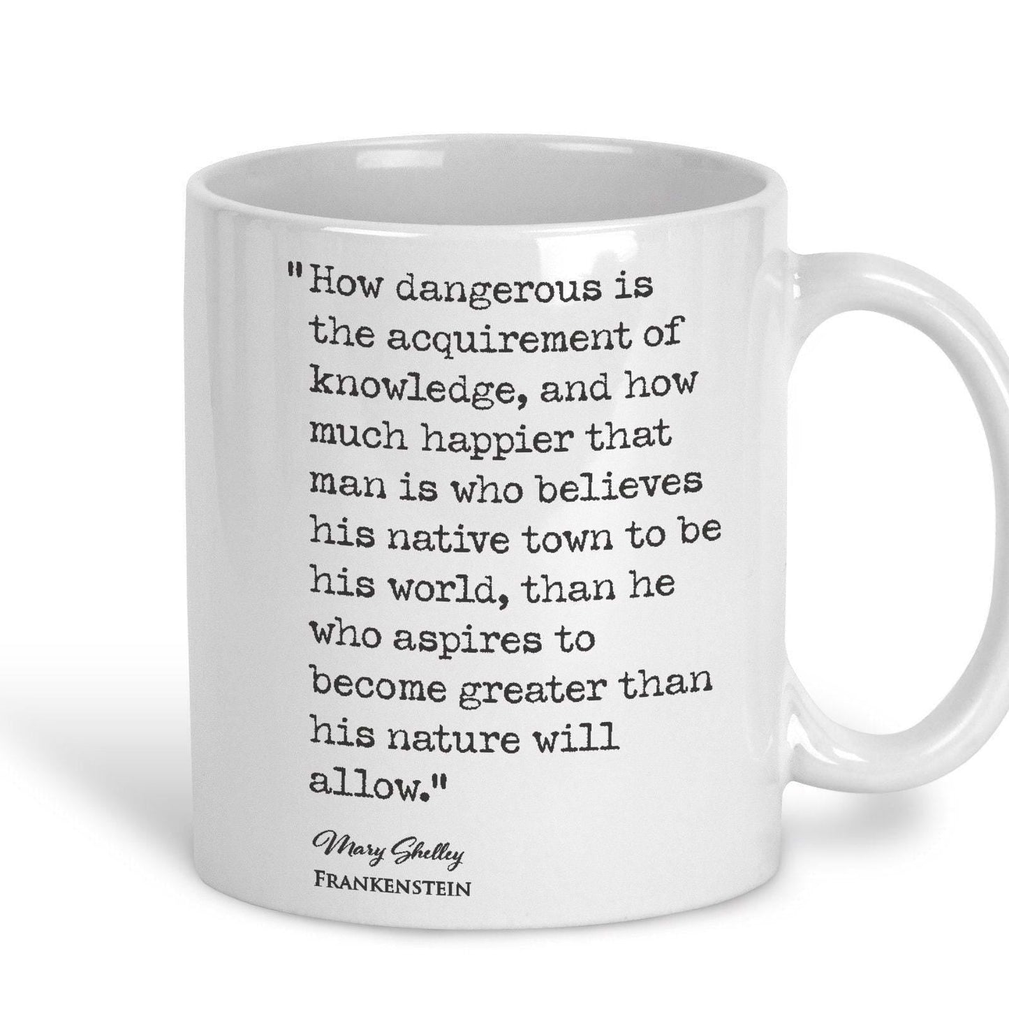 Frankenstein Mary Shelley Book Quote "How Dangerous Is The Acquirement of Knowledge" Classic Literature Ceramic Mug