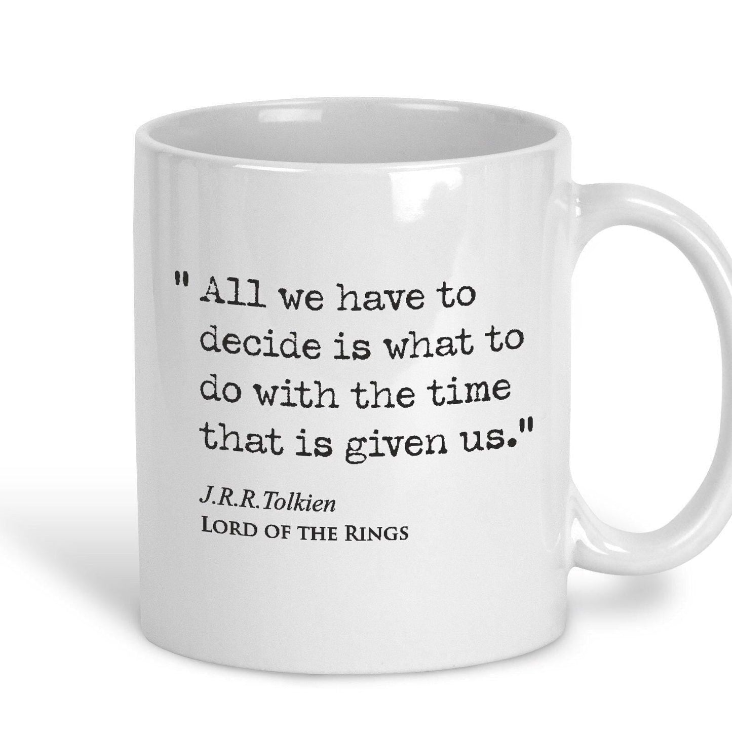 Lord of the Rings J.R.R Tolkien Book Quote "Decided what to do with the time that is given" Classic Literature Mug