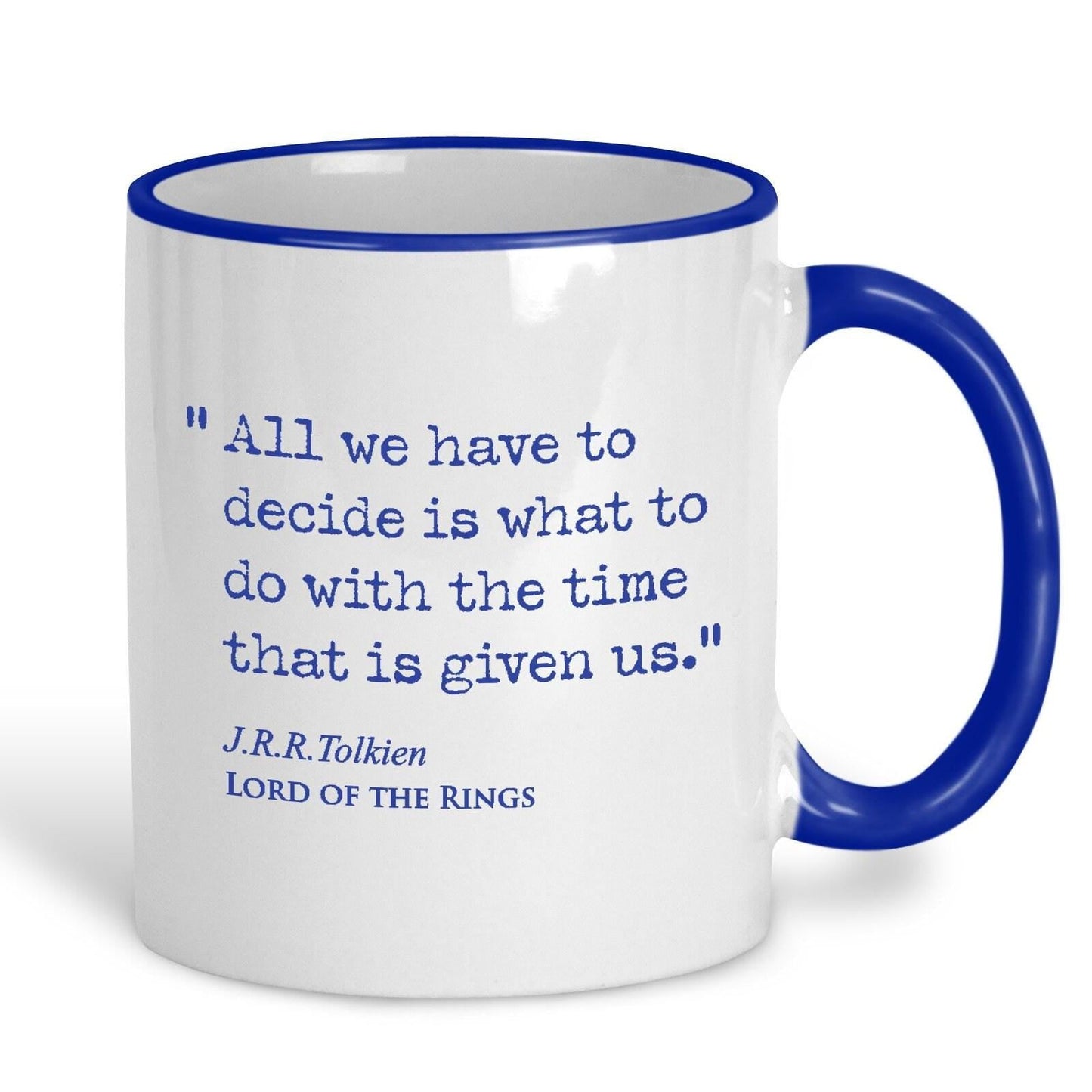 Lord of the Rings J.R.R Tolkien Book Quote "Decided what to do with the time that is given" Classic Literature Mug