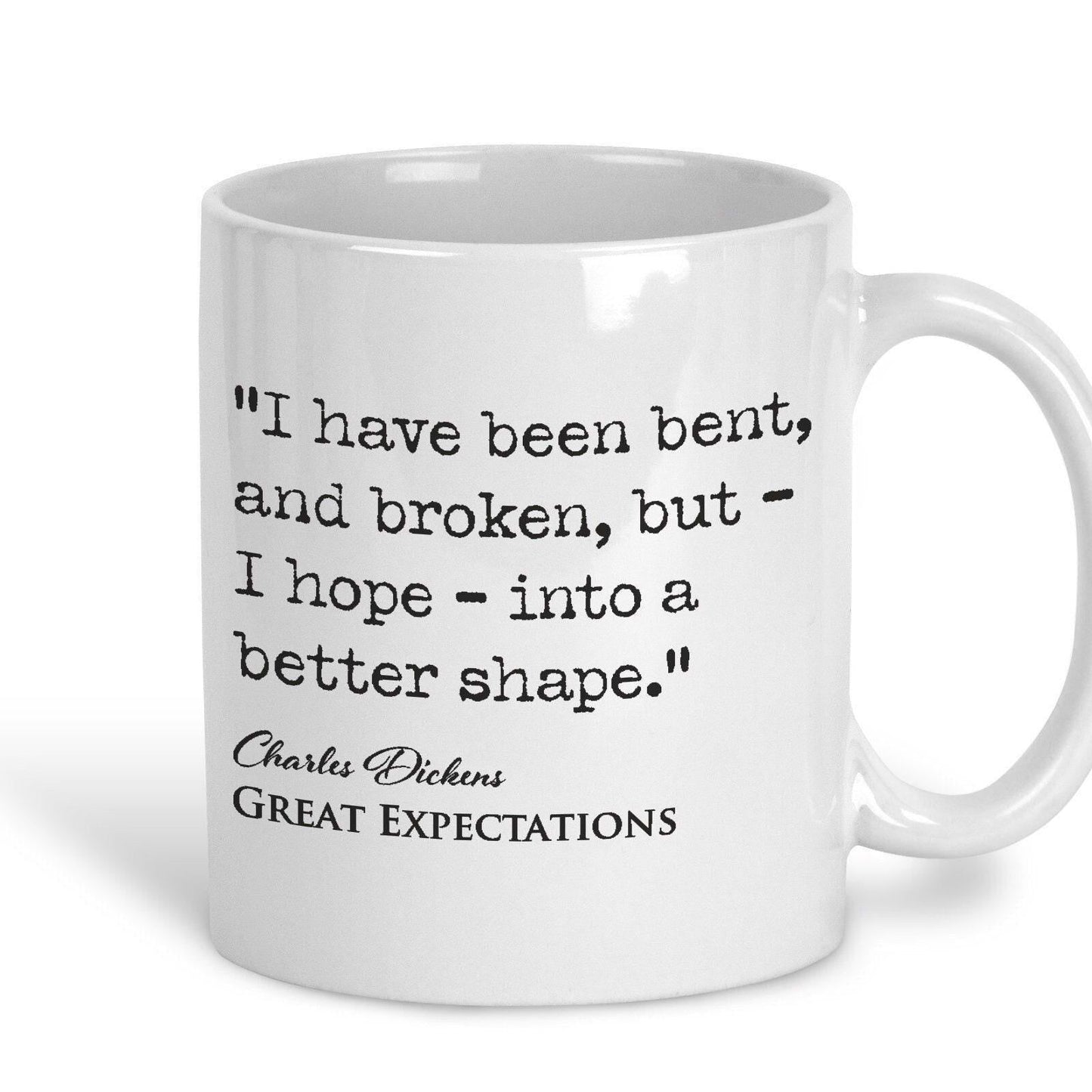Great Expectations Charles Dickens Book Quote "Bent and Broken I hope into a better shape" Classic Literature Ceramic Mug