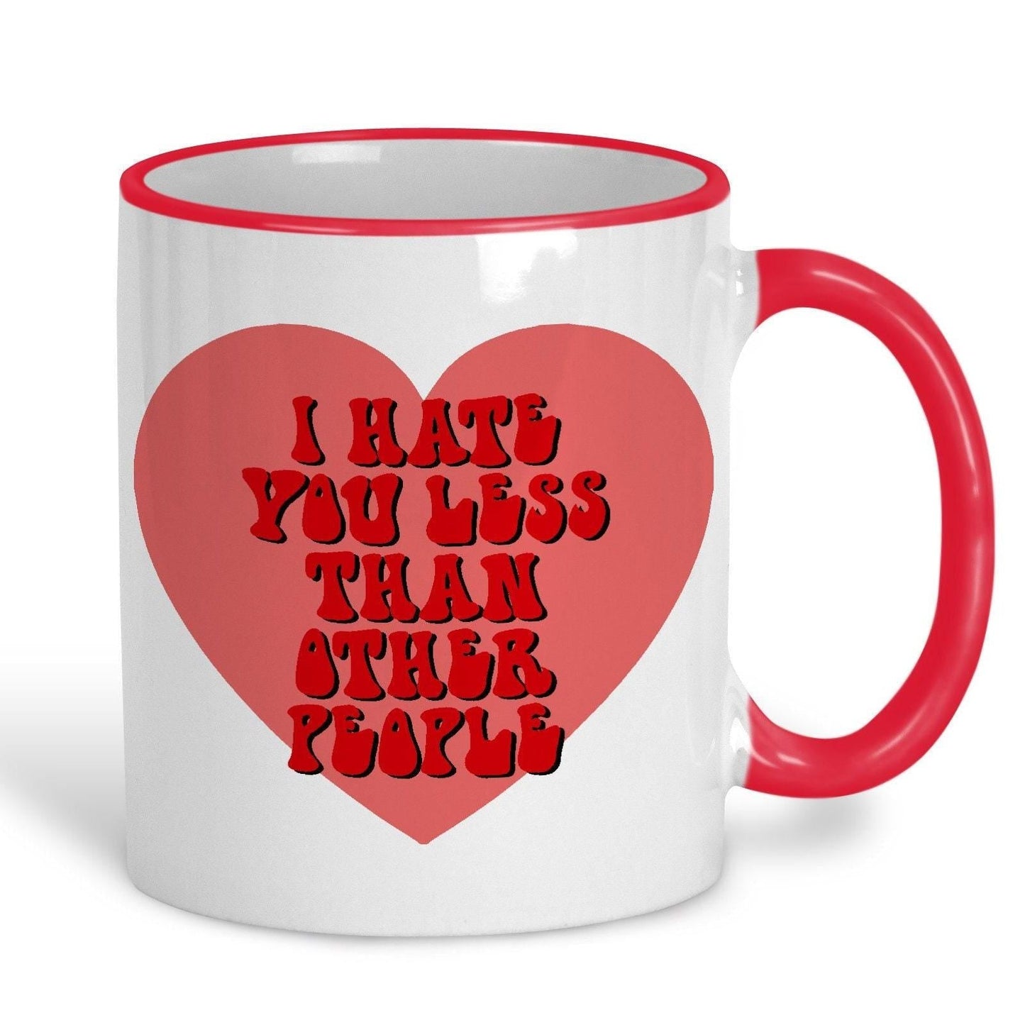 I Hate You Less Than Other People Funny Personalised Mug