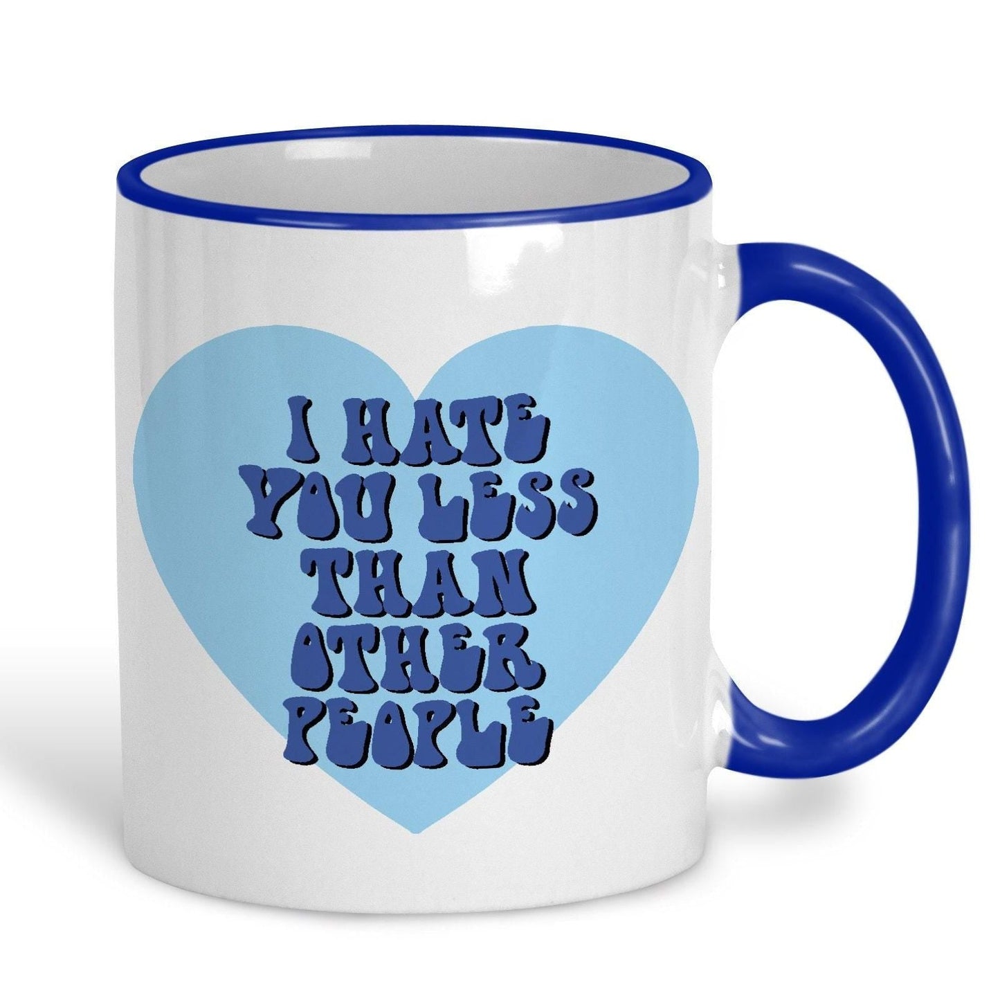 I Hate You Less Than Other People Funny Personalised Mug