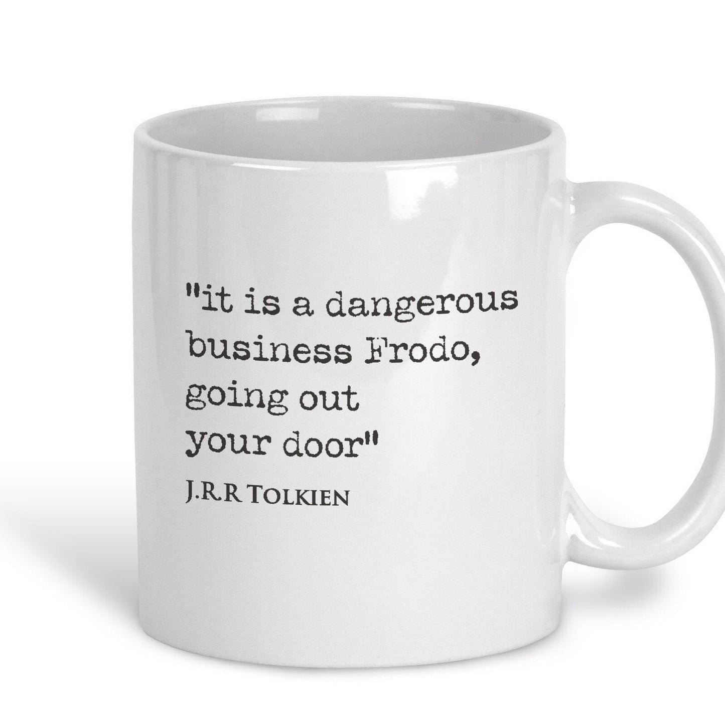 Lord of the Rings J.R.R Tolkien Book Quote "It's a dangerous business going out your door" Classic Literature Mug