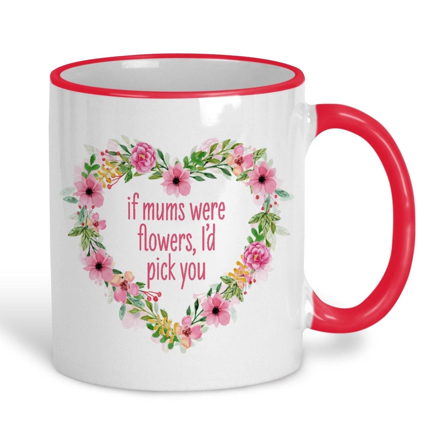 If Mums Were Flowers I'd Pick You Personalised Mother's Day Ceramic Mug