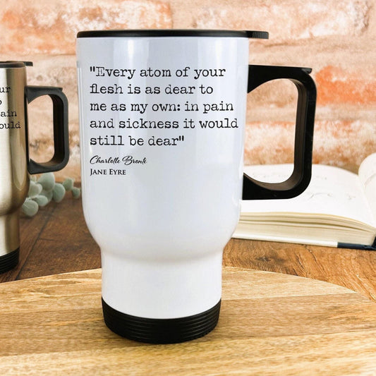 Jane Eyre Charlotte Bronte Book Quote "Every Atom Of Your Flesh Is As Dear" Classic Literature Travel Mug