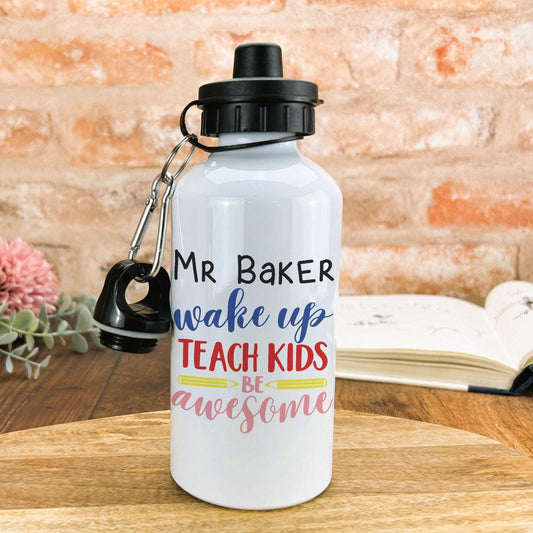Wake Up Teach Kids Be Awesome Teacher Personalised Message End of School Gift Water Bottle PGCE
